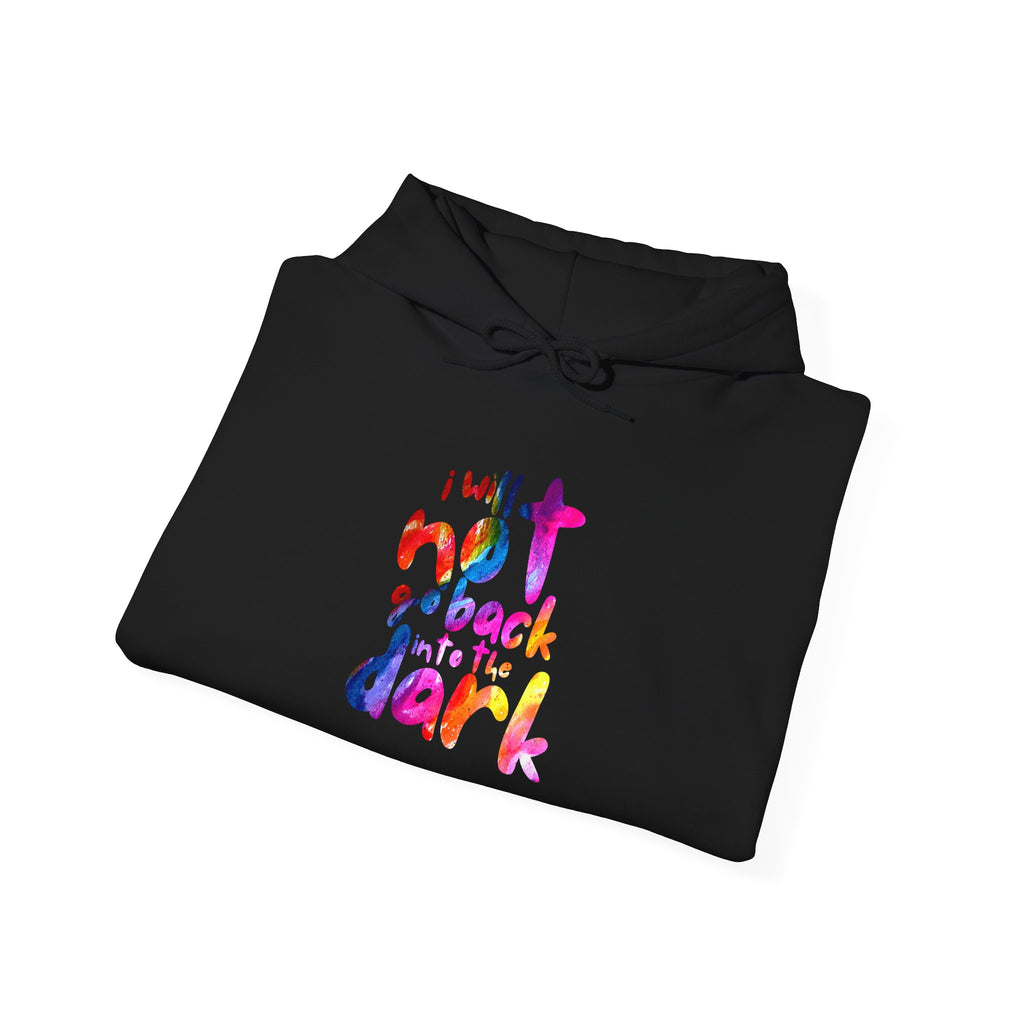 I Will Not Go Back Into the Dark Hoodie // Soft Cotton Hooded Sweatshirt - Bold Statement Hoodie
