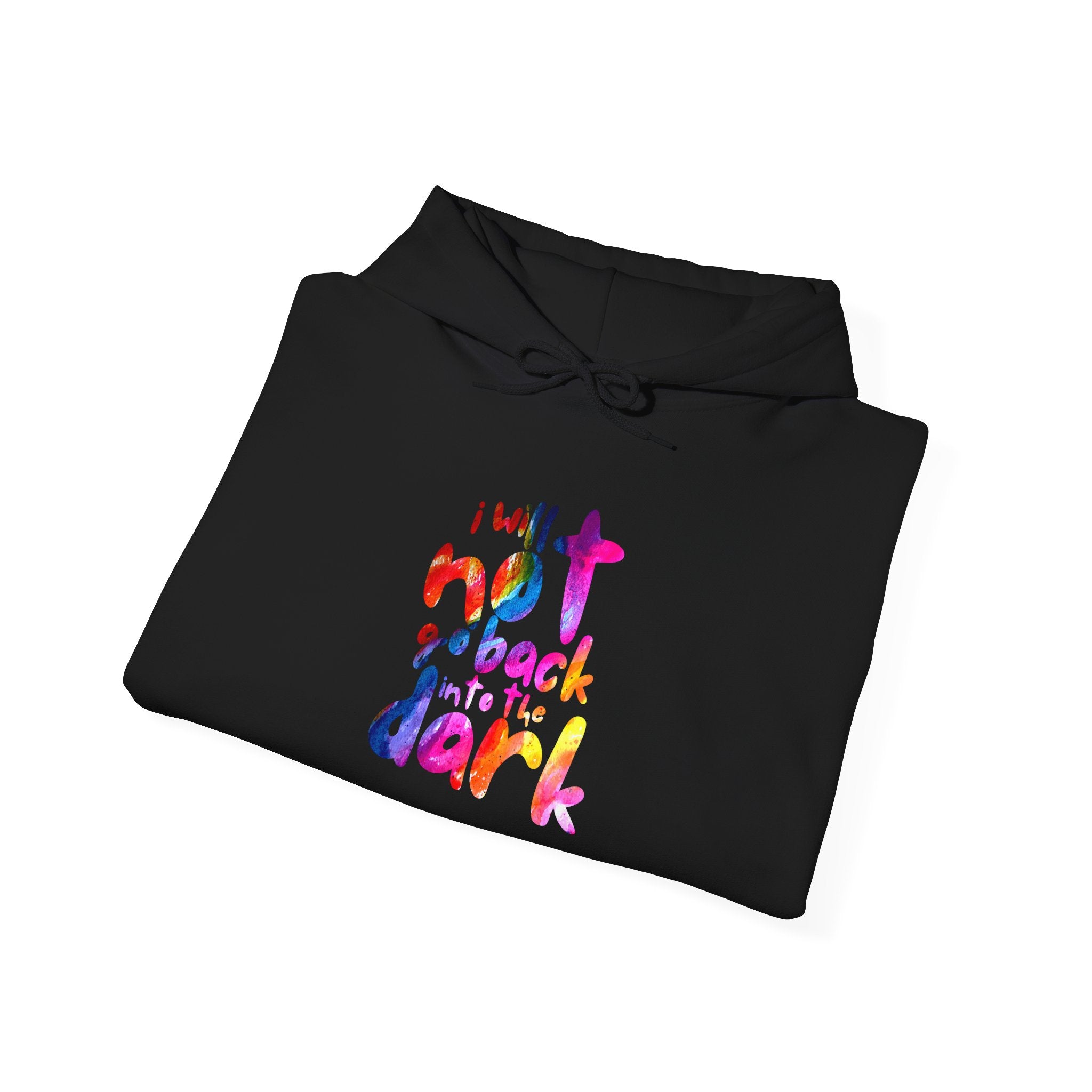 I Will Not Go Back Into the Dark Hoodie // Soft Cotton Hooded Sweatshirt - Bold Statement Hoodie