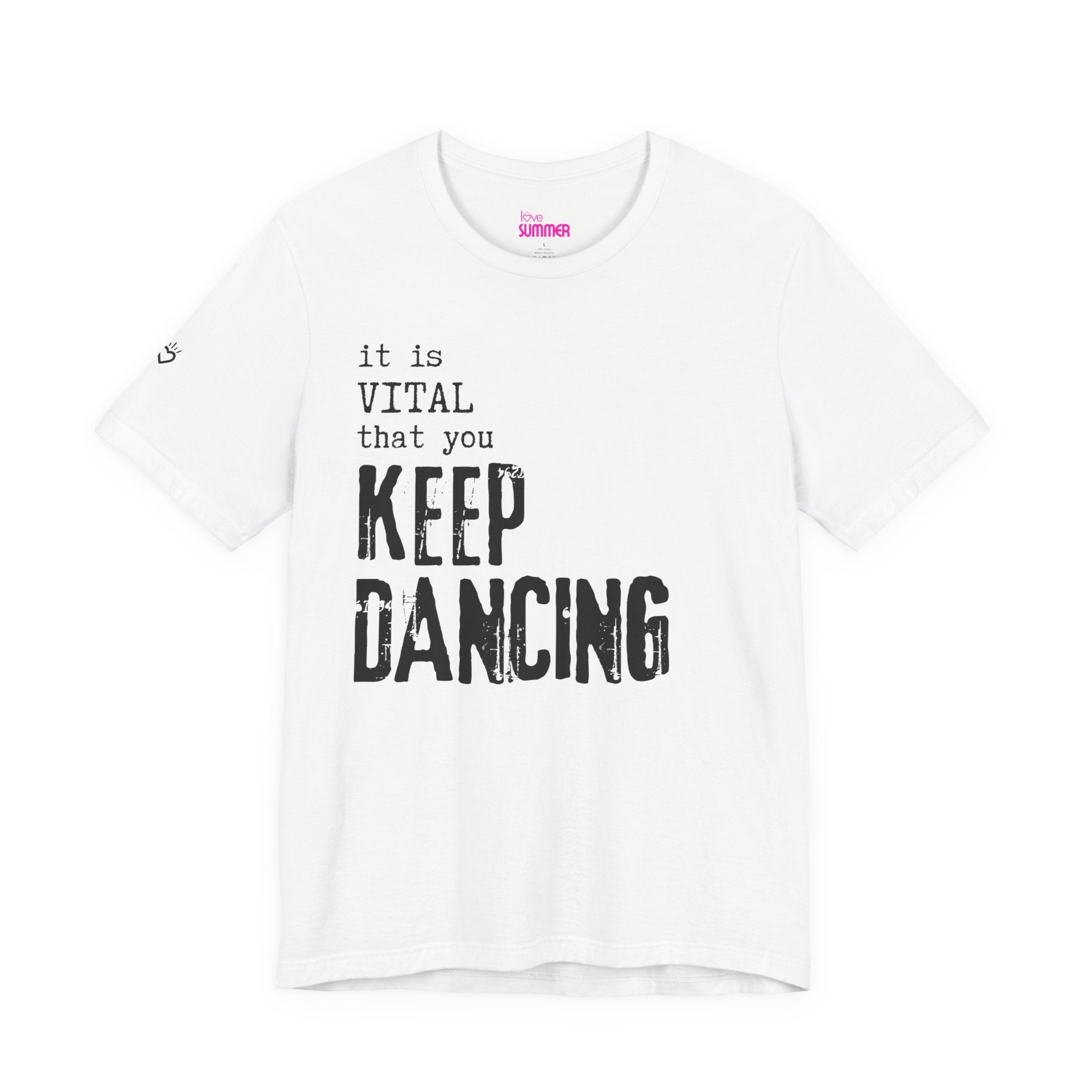 it is VITAL that you KEEP DANCING Tee // Premium Unisex Cotton T-shirt - Dance Tee