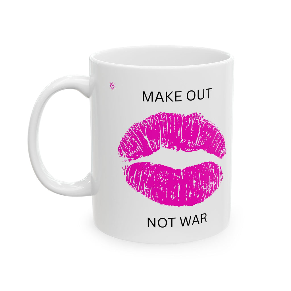 MAKE OUT, NOT WAR Statement Mug // Durable Ceramic Mug - 11 oz, 15 oz