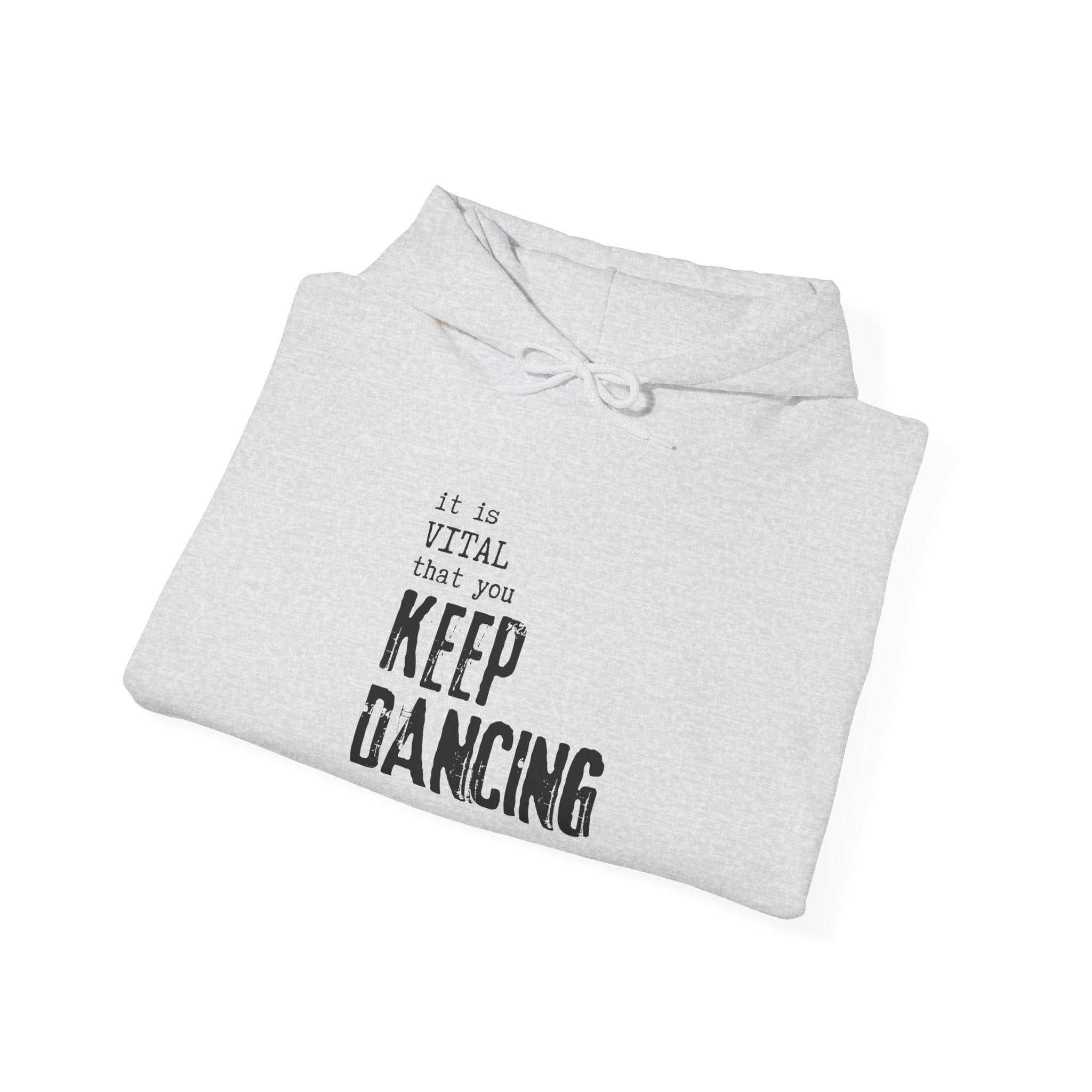it is VITAL that you KEEP DANCING Hoodie // Premium Cotton Hooded Sweatshirt - Dance Hoodie