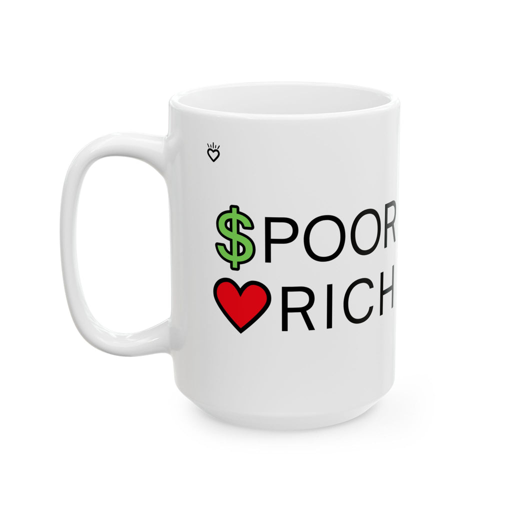 CASH POOR / LOVE RICH Statement Mug // Durable Ceramic Mug - 11 oz, 15 oz