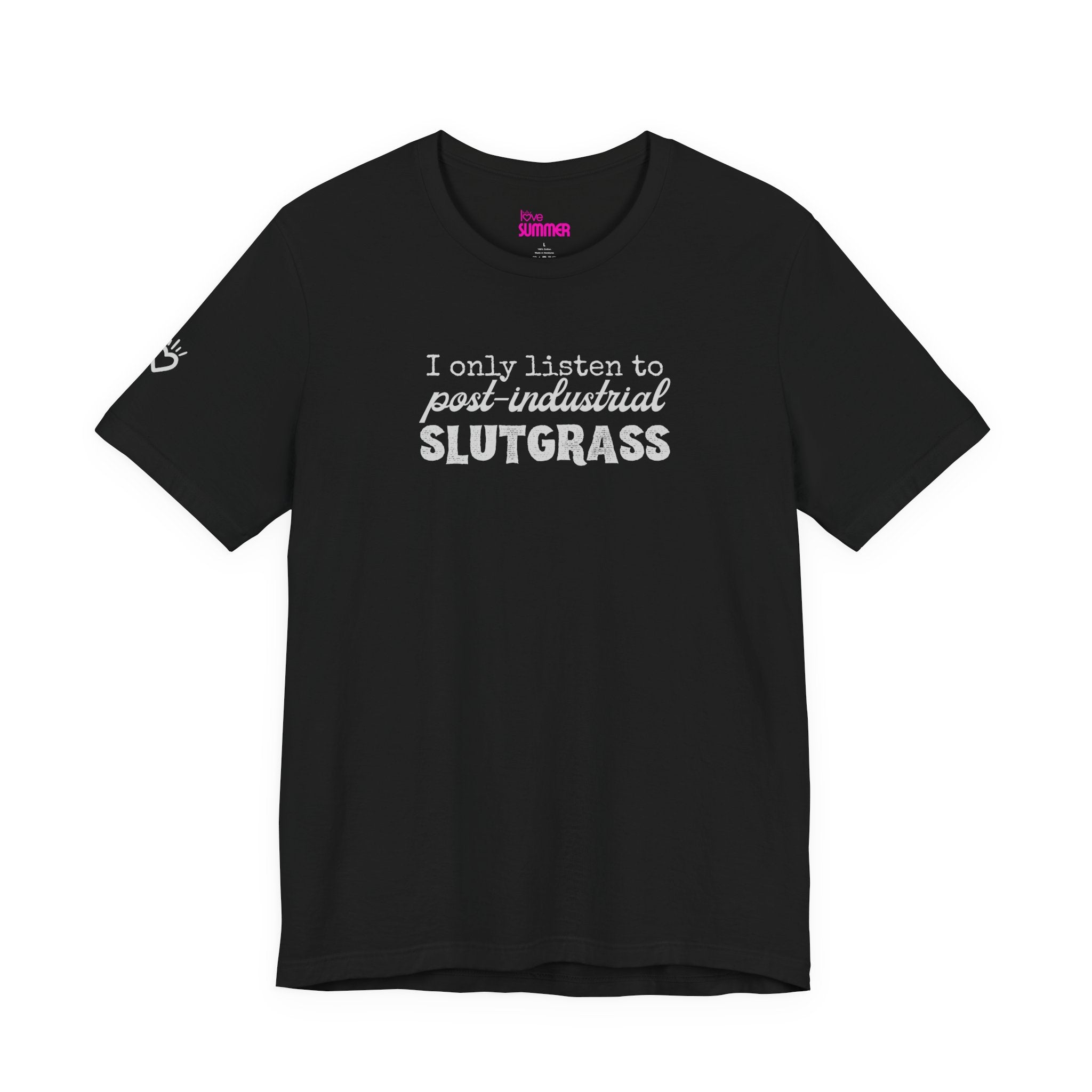 "I Only Listen to Post-Industrial Slutgrass" // Premium Cotton Unisex T-shirt- Music Genre