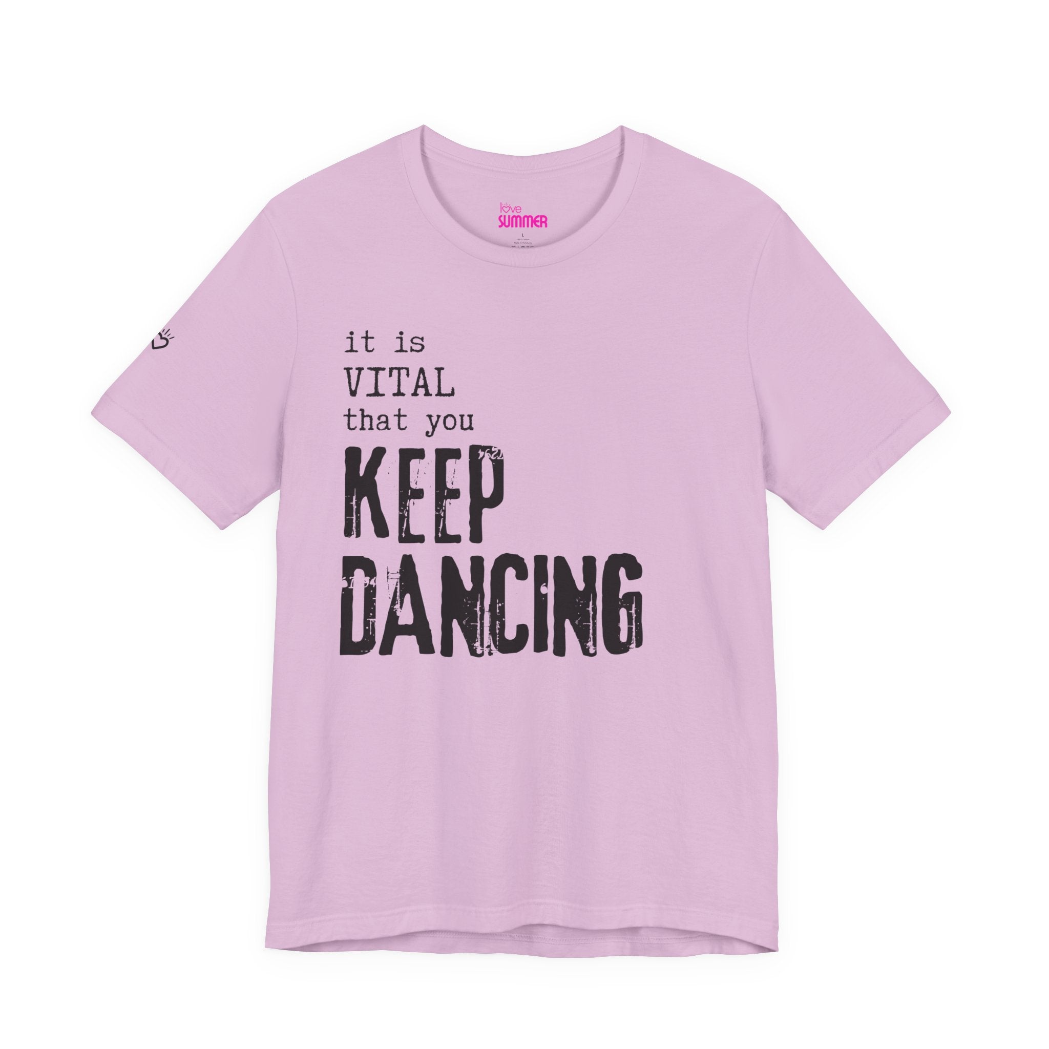 it is VITAL that you KEEP DANCING Tee // Premium Unisex Cotton T-shirt - Dance Tee