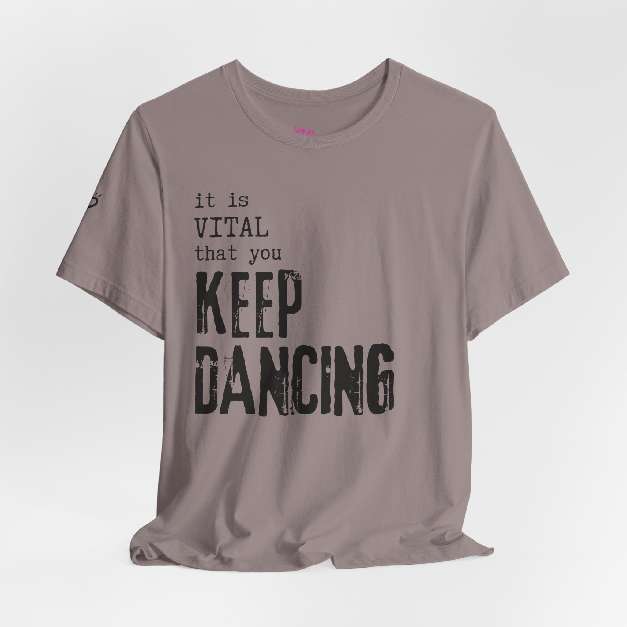 it is VITAL that you KEEP DANCING Tee // Premium Unisex Cotton T-shirt - Dance Tee