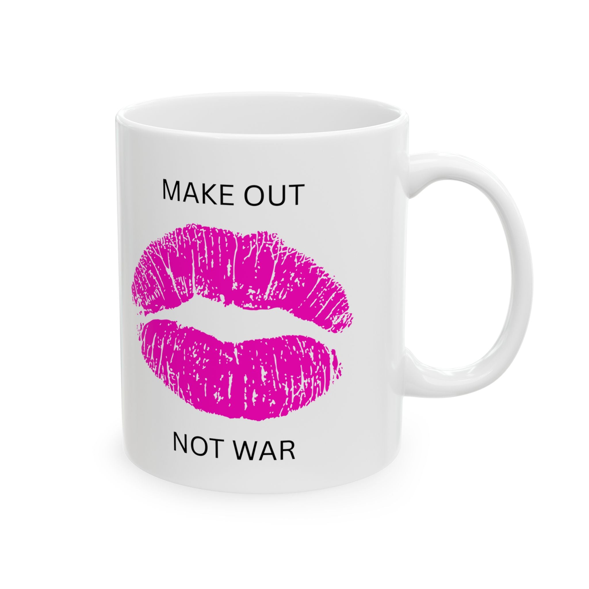 MAKE OUT, NOT WAR Statement Mug // Durable Ceramic Mug - 11 oz, 15 oz
