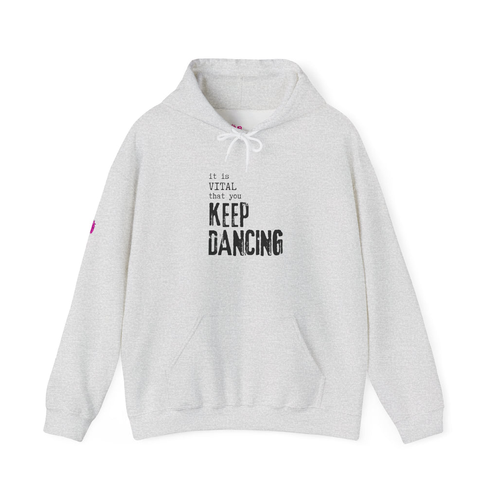 it is VITAL that you KEEP DANCING Hoodie // Premium Cotton Hooded Sweatshirt - Dance Hoodie
