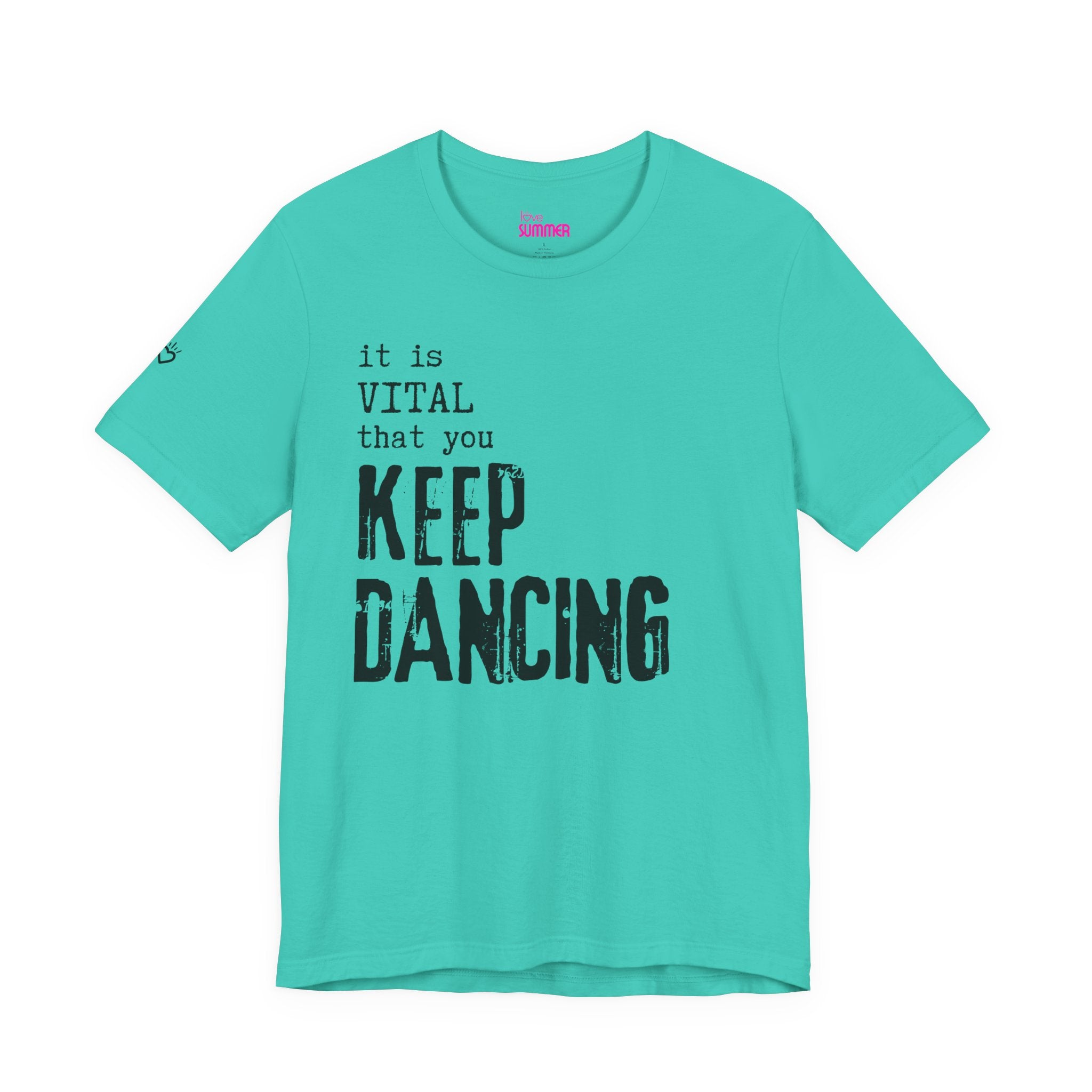 it is VITAL that you KEEP DANCING Tee // Premium Unisex Cotton T-shirt - Dance Tee