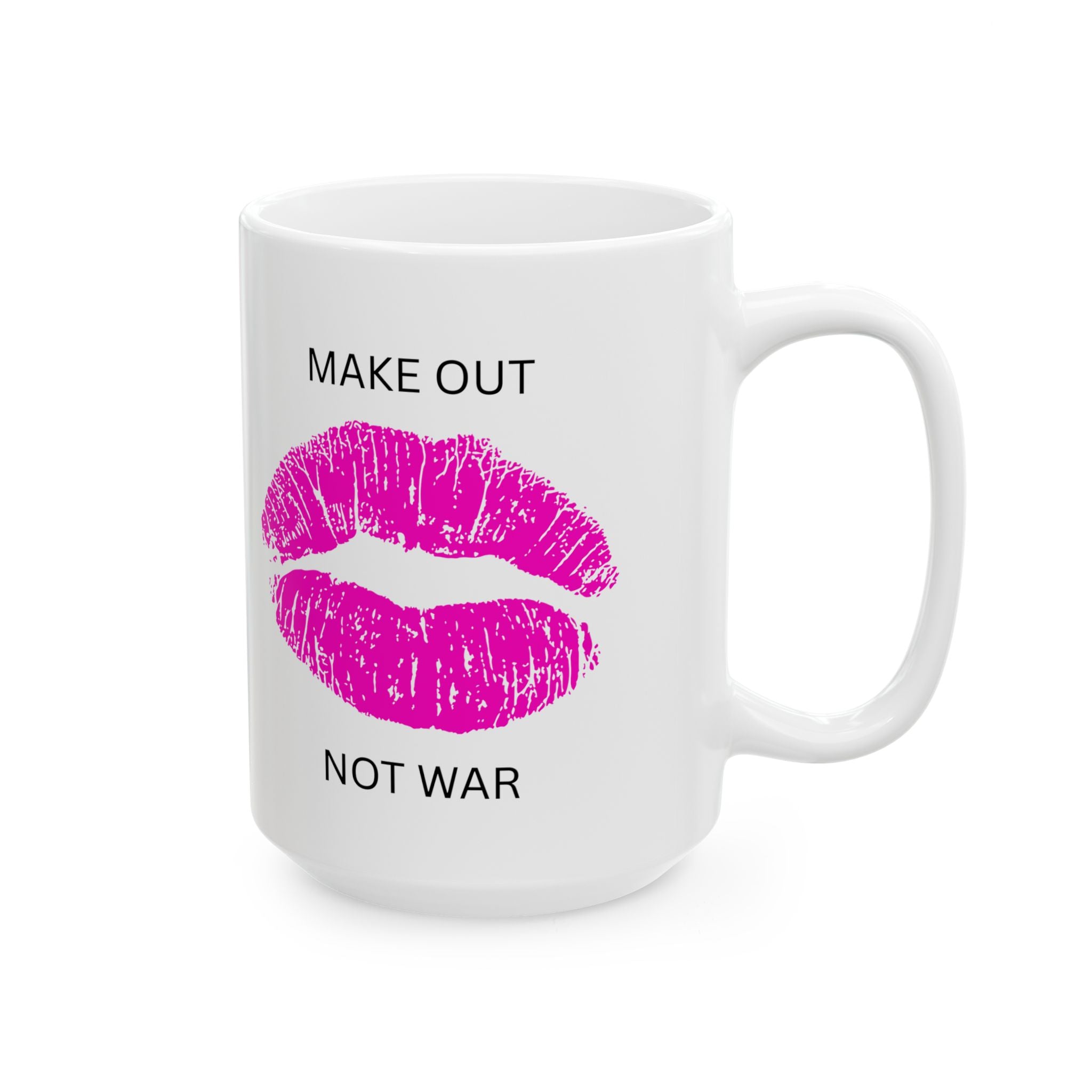 MAKE OUT, NOT WAR Statement Mug // Durable Ceramic Mug - 11 oz, 15 oz
