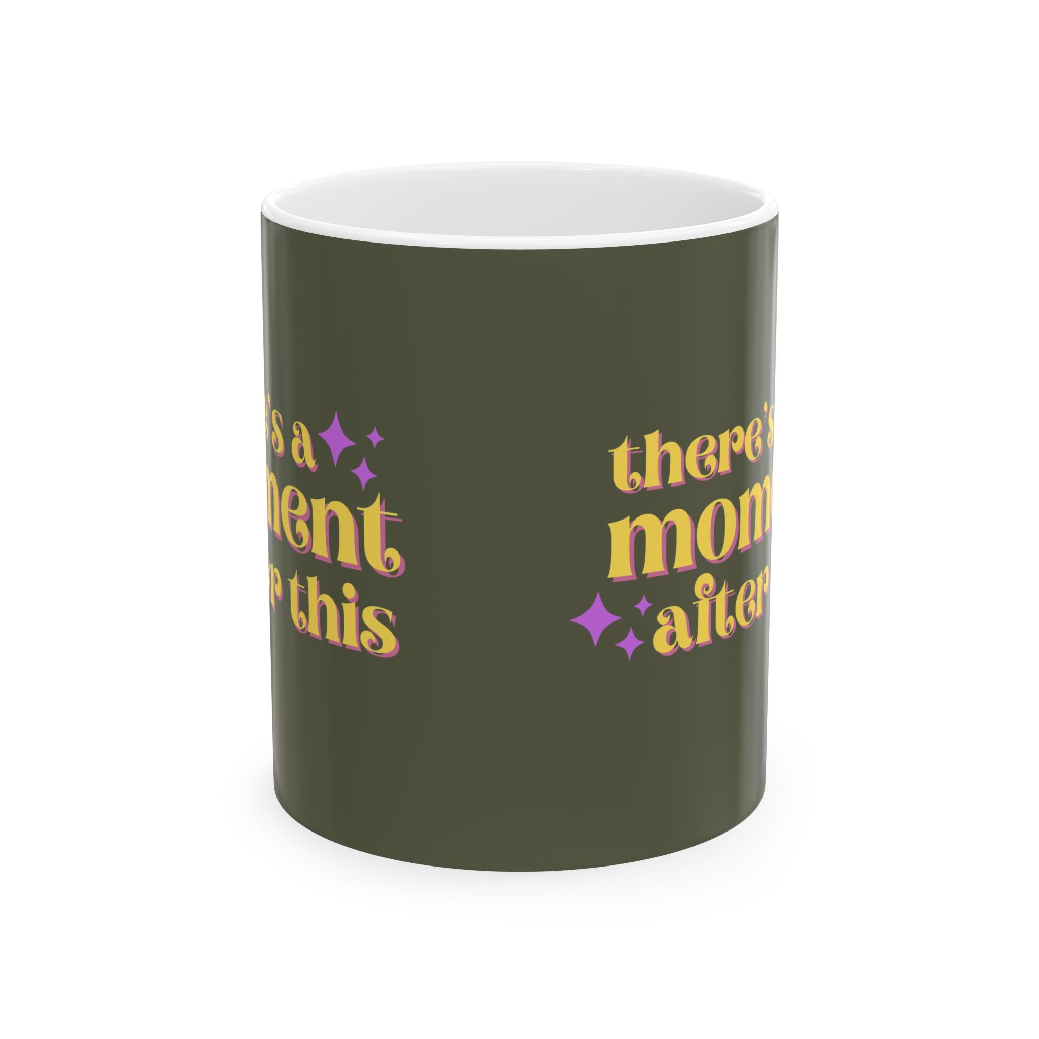 "There’s a Moment After This One" Mug // Durable Ceramic Mug - 11 oz, 15 oz