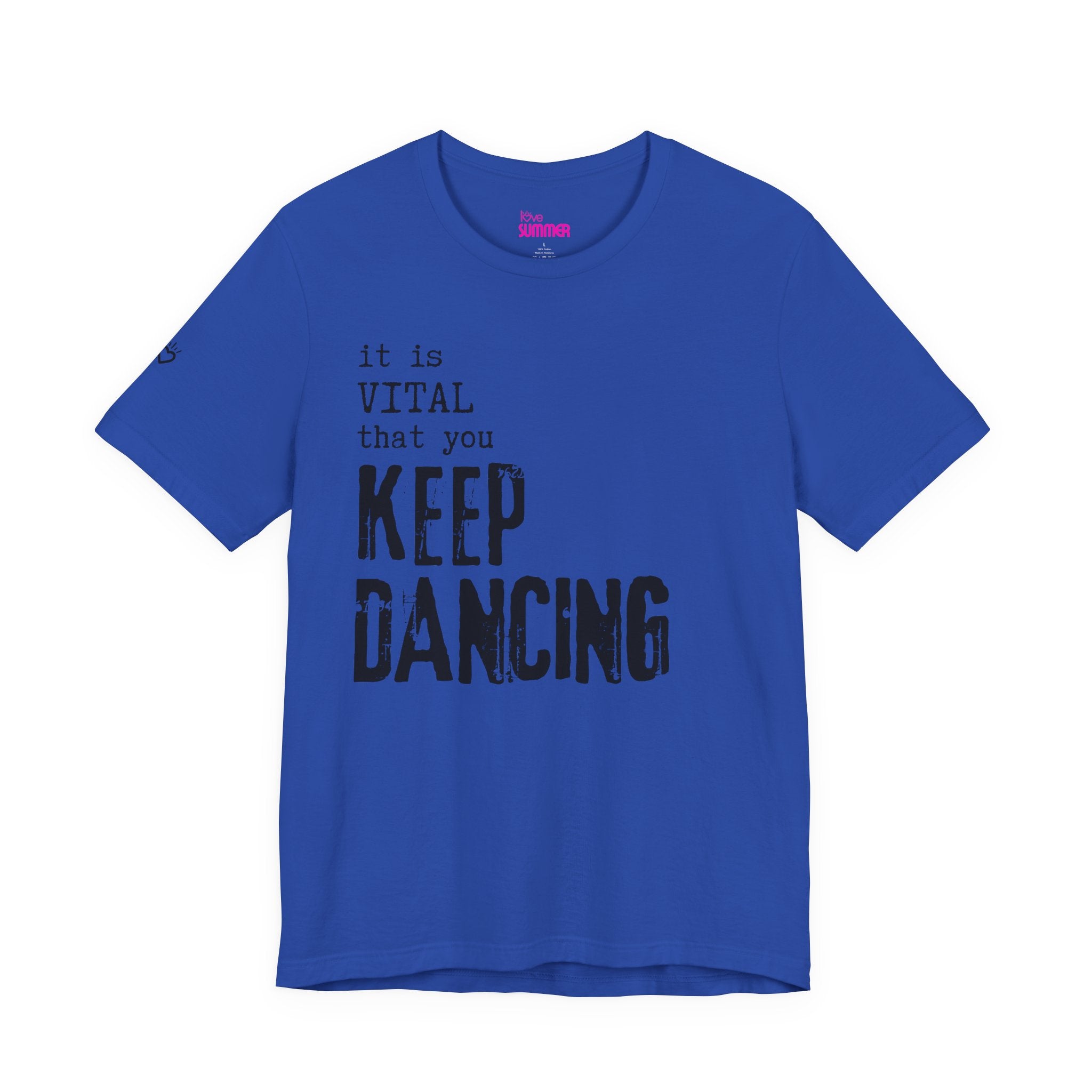it is VITAL that you KEEP DANCING Tee // Premium Unisex Cotton T-shirt - Dance Tee