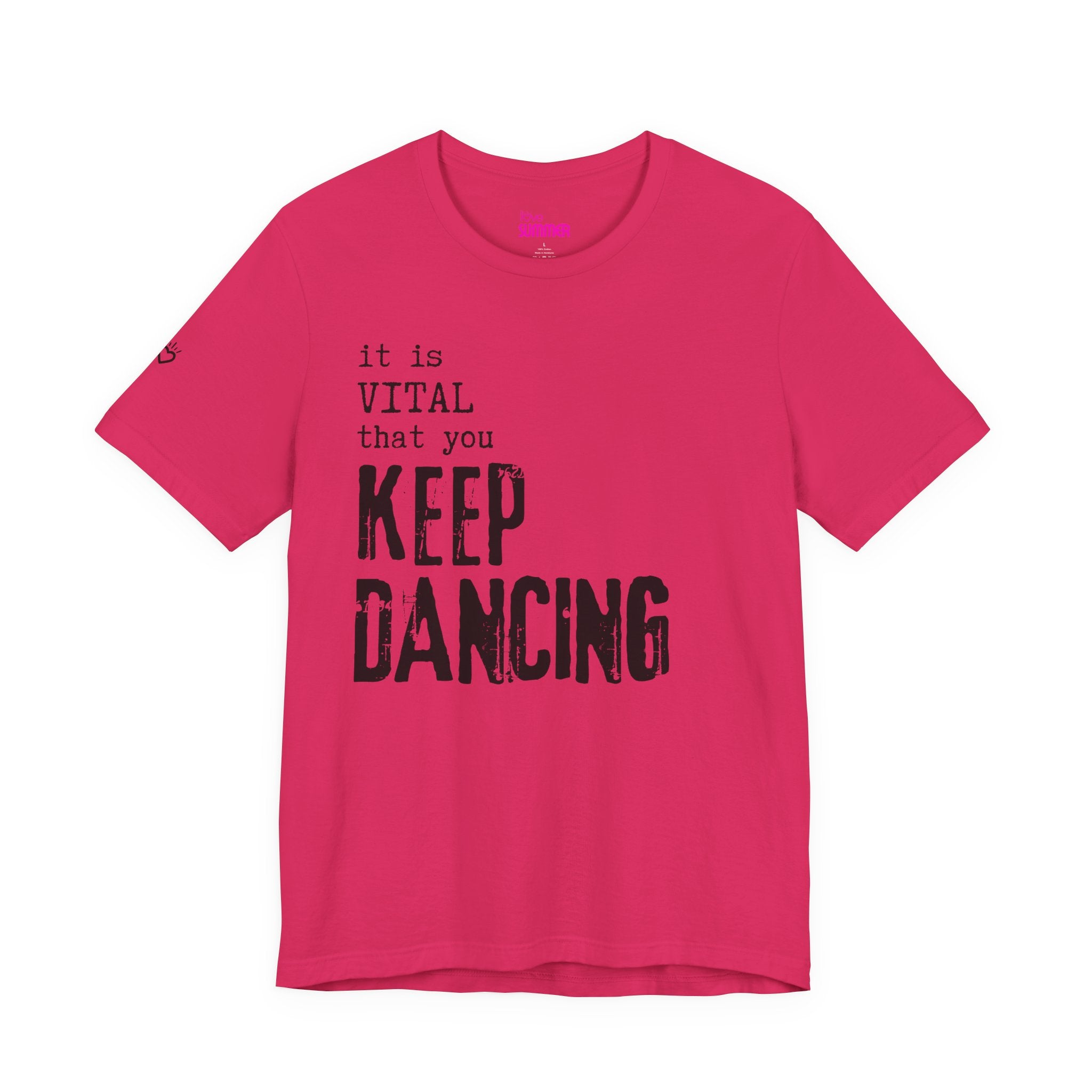it is VITAL that you KEEP DANCING Tee // Premium Unisex Cotton T-shirt - Dance Tee