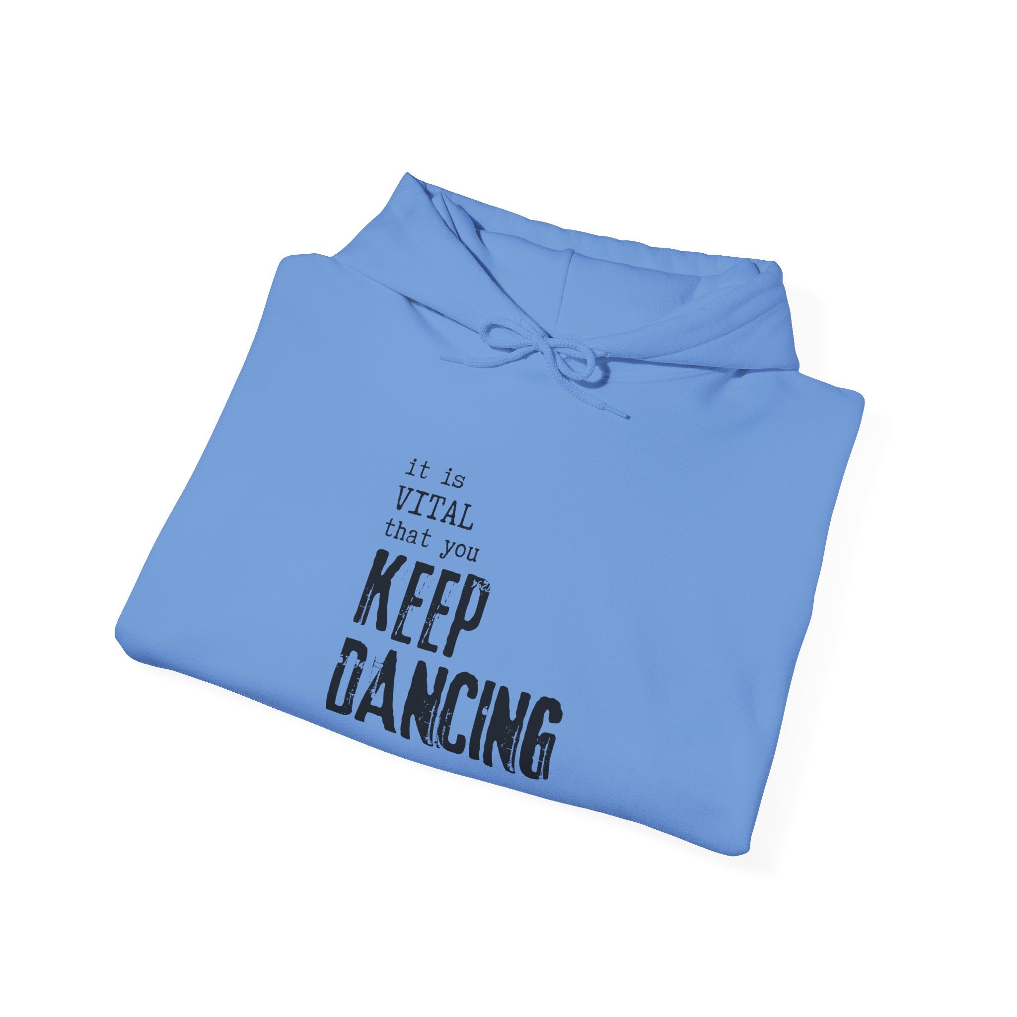 it is VITAL that you KEEP DANCING Hoodie // Premium Cotton Hooded Sweatshirt - Dance Hoodie