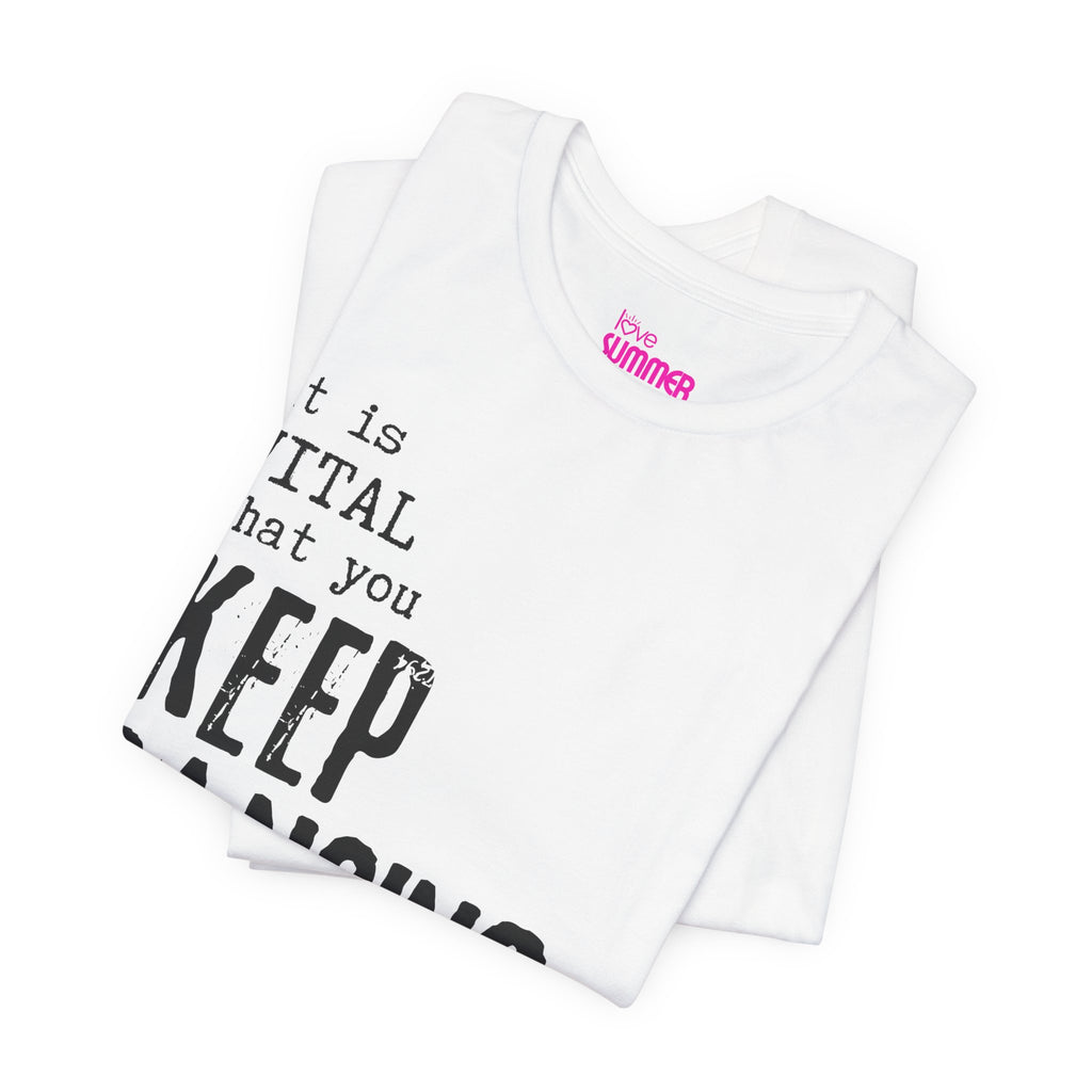 it is VITAL that you KEEP DANCING Tee // Premium Unisex Cotton T-shirt - Dance Tee