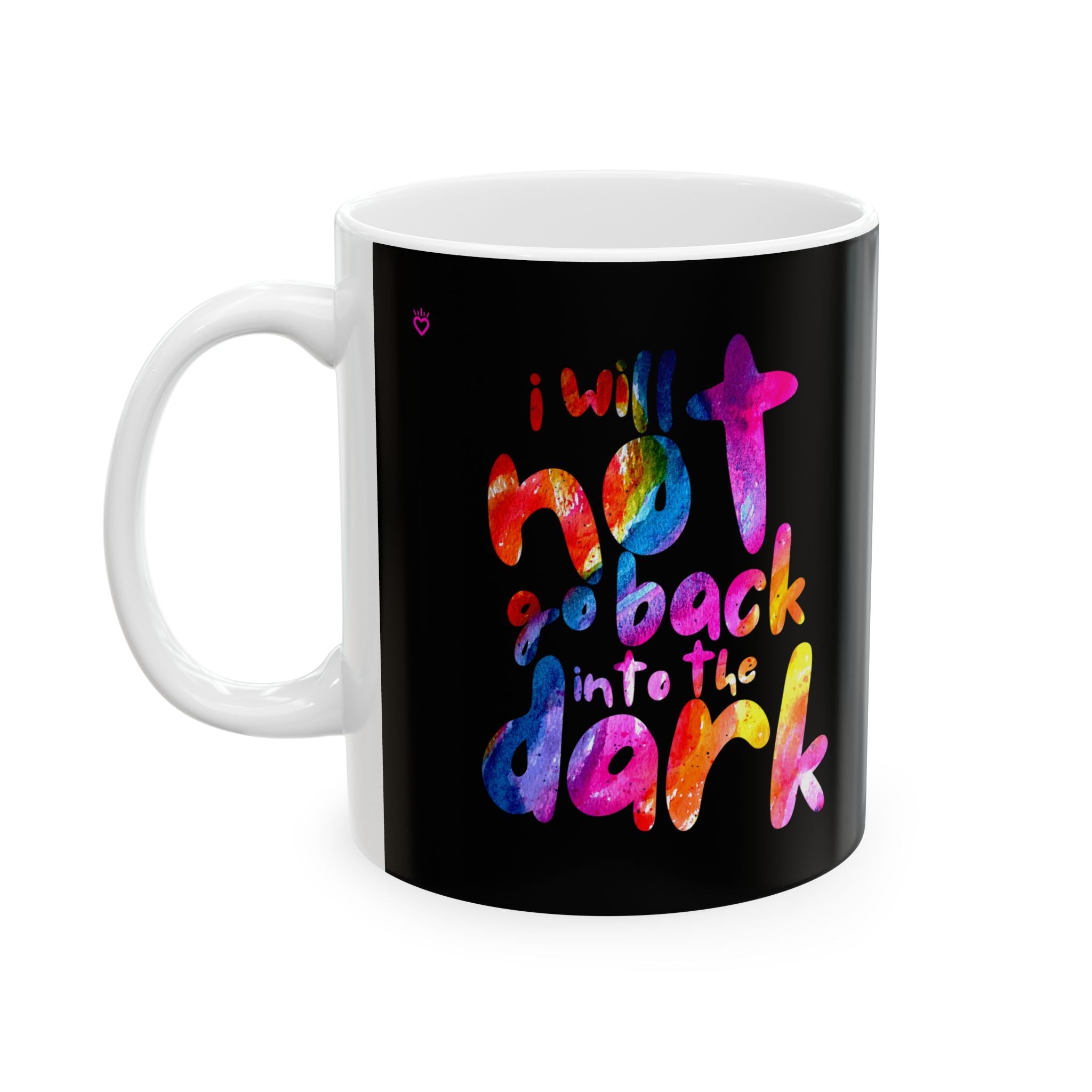 "I Will Not Go Back Into the Dark" PRIDE Mug // Durable Ceramic Mug - 11 oz, 15 oz