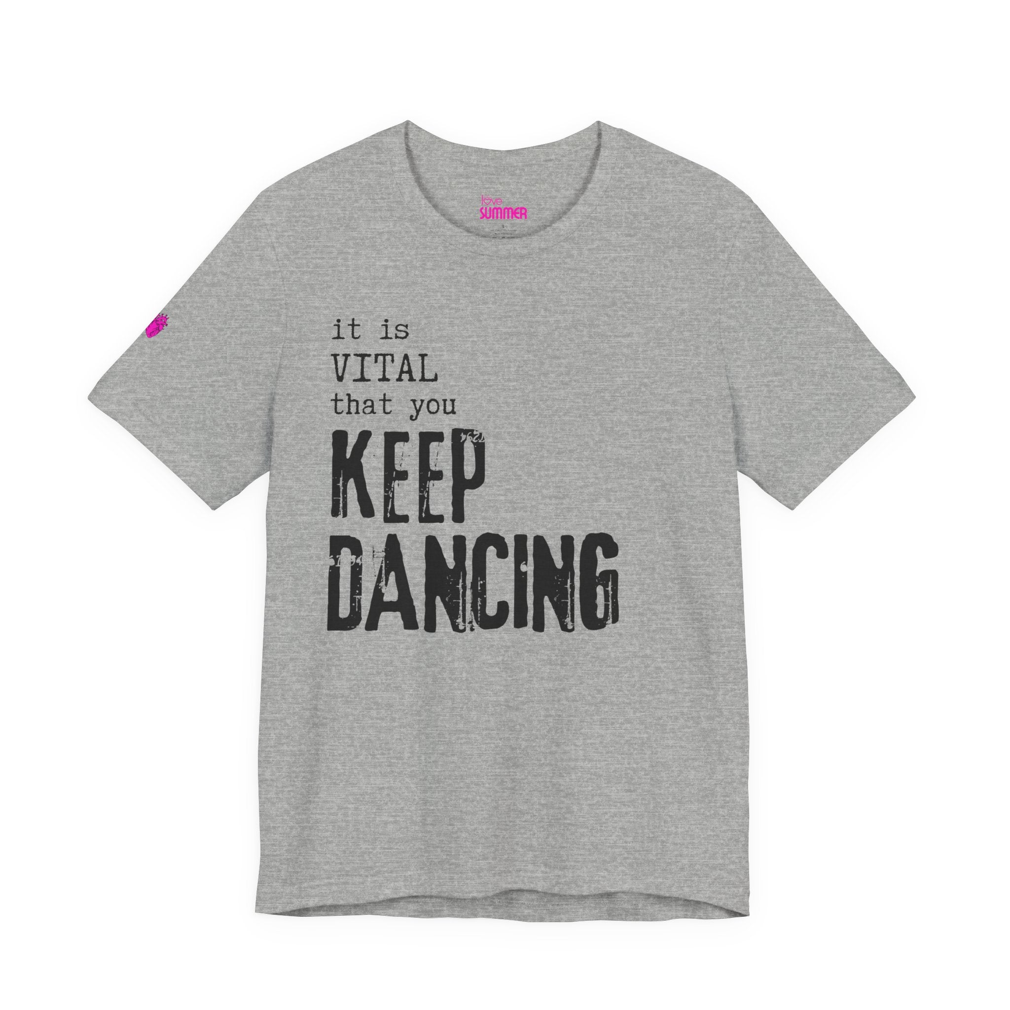 it is VITAL that you KEEP DANCING Tee // Premium Unisex Cotton T-shirt - Dance Tee