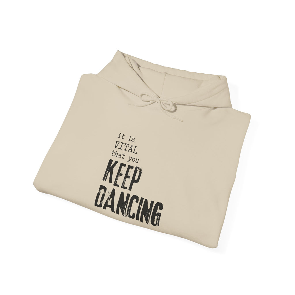 it is VITAL that you KEEP DANCING Hoodie // Premium Cotton Hooded Sweatshirt - Dance Hoodie