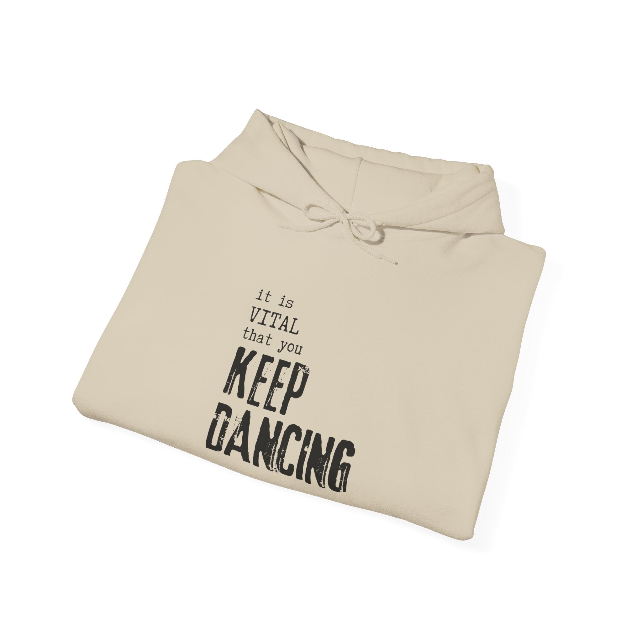 it is VITAL that you KEEP DANCING Hoodie // Premium Cotton Hooded Sweatshirt - Dance Hoodie