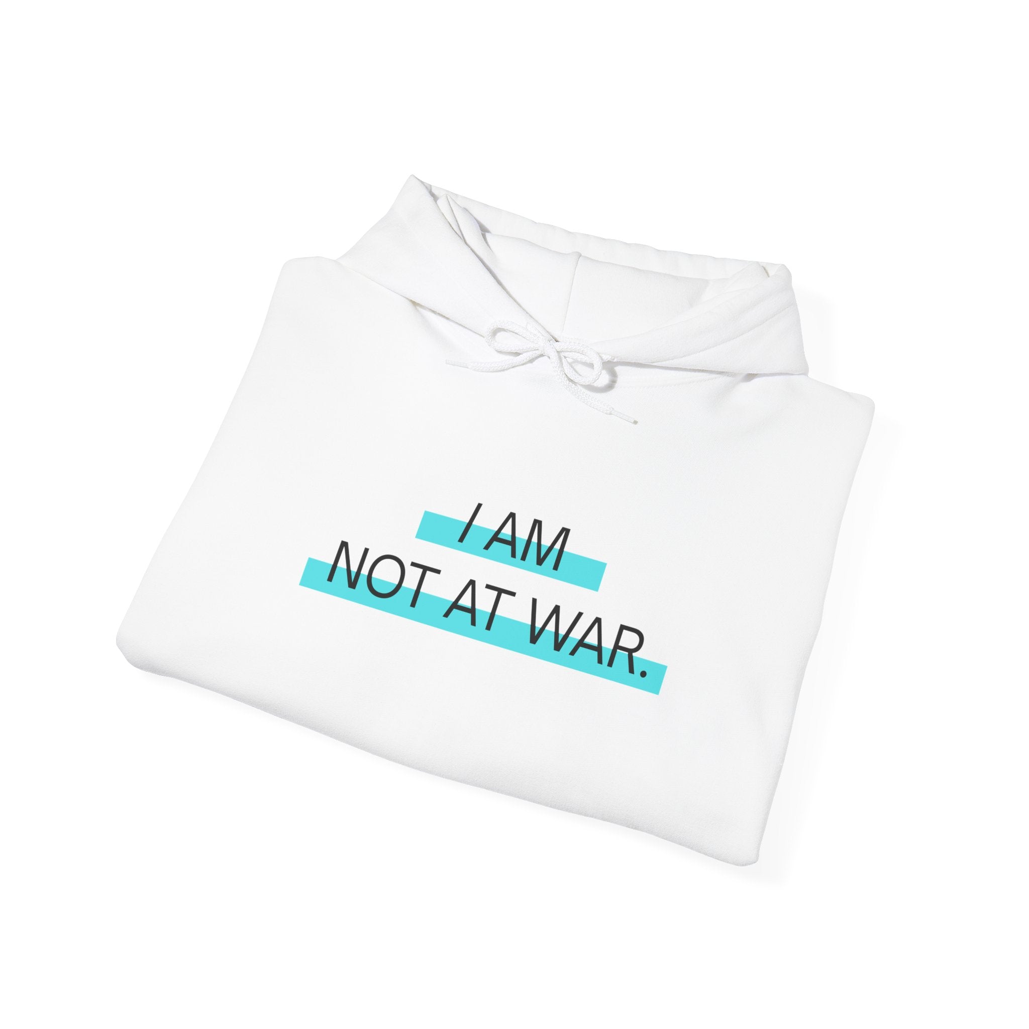 I AM NOT AT WAR Peace Hoodie // Premium Cotton Hooded Sweatshirt - Protest Hoodie