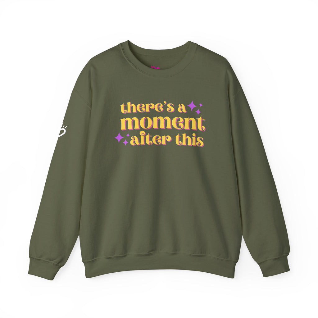 There’s a Moment After This One — Cozy Sweatshirt | Gentle Encouragement