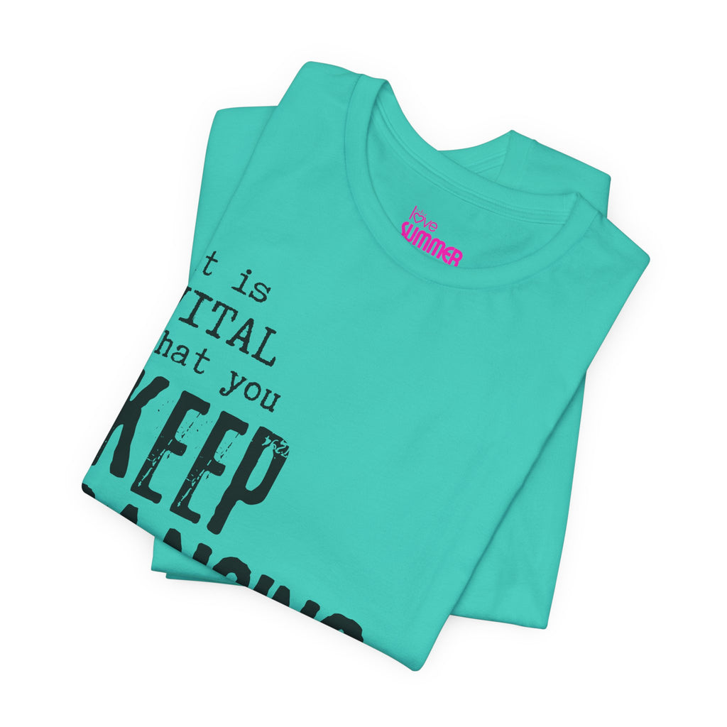 it is VITAL that you KEEP DANCING Tee // Premium Unisex Cotton T-shirt - Dance Tee