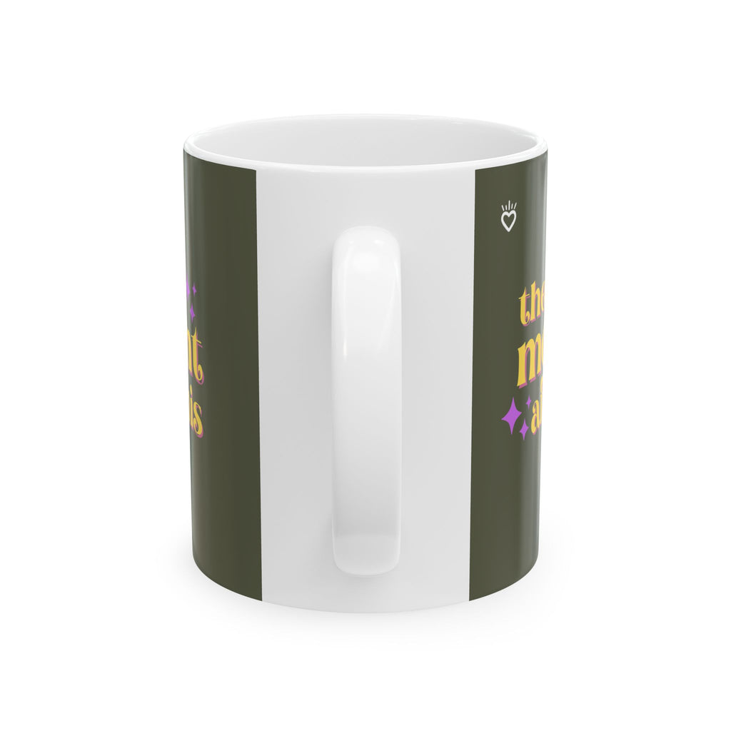 "There’s a Moment After This One" Mug // Durable Ceramic Mug - 11 oz, 15 oz