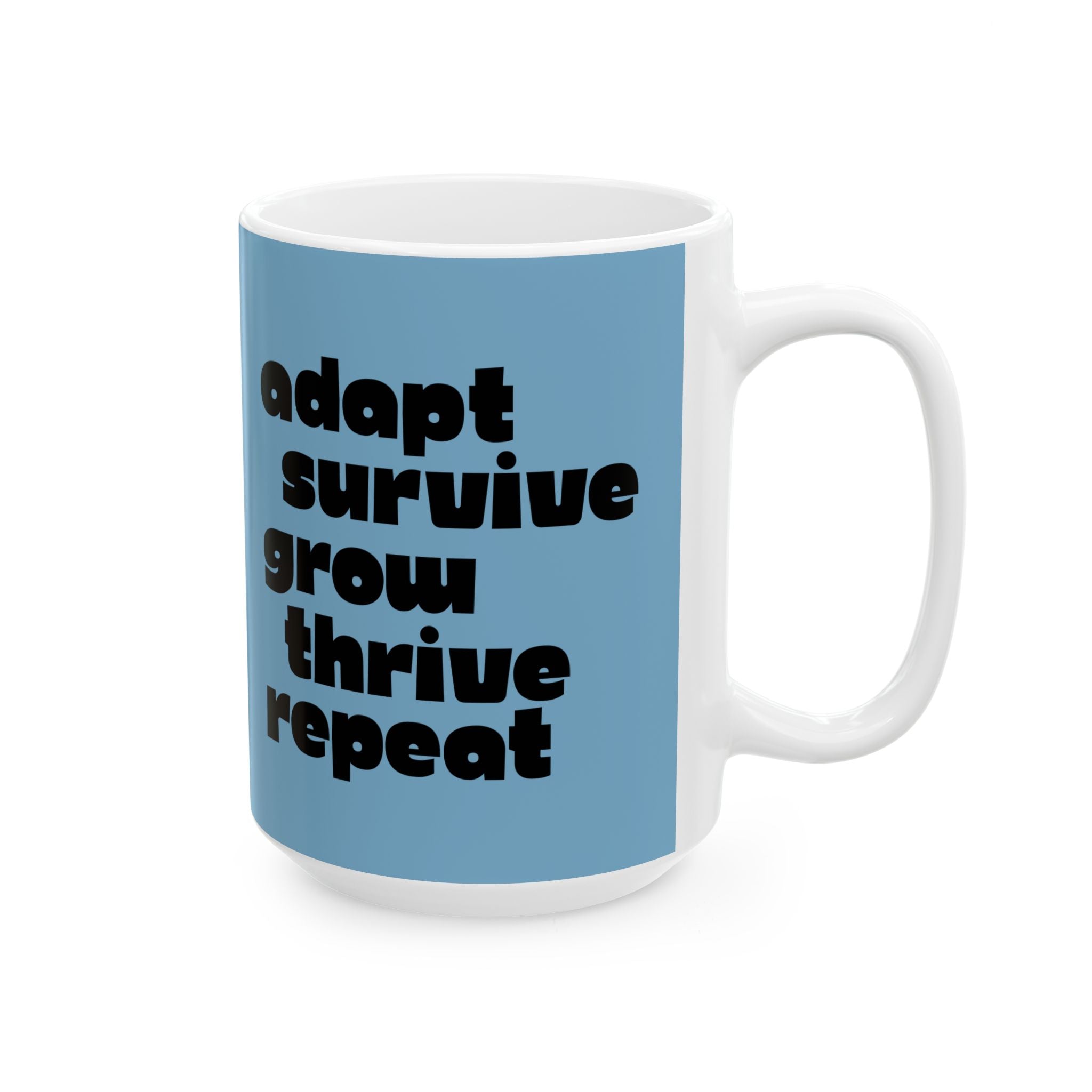 ADAPT, SURVIVE, GROW, THRIVE Cycle Mug // Durable Ceramic Mug - 11 oz, 15 oz