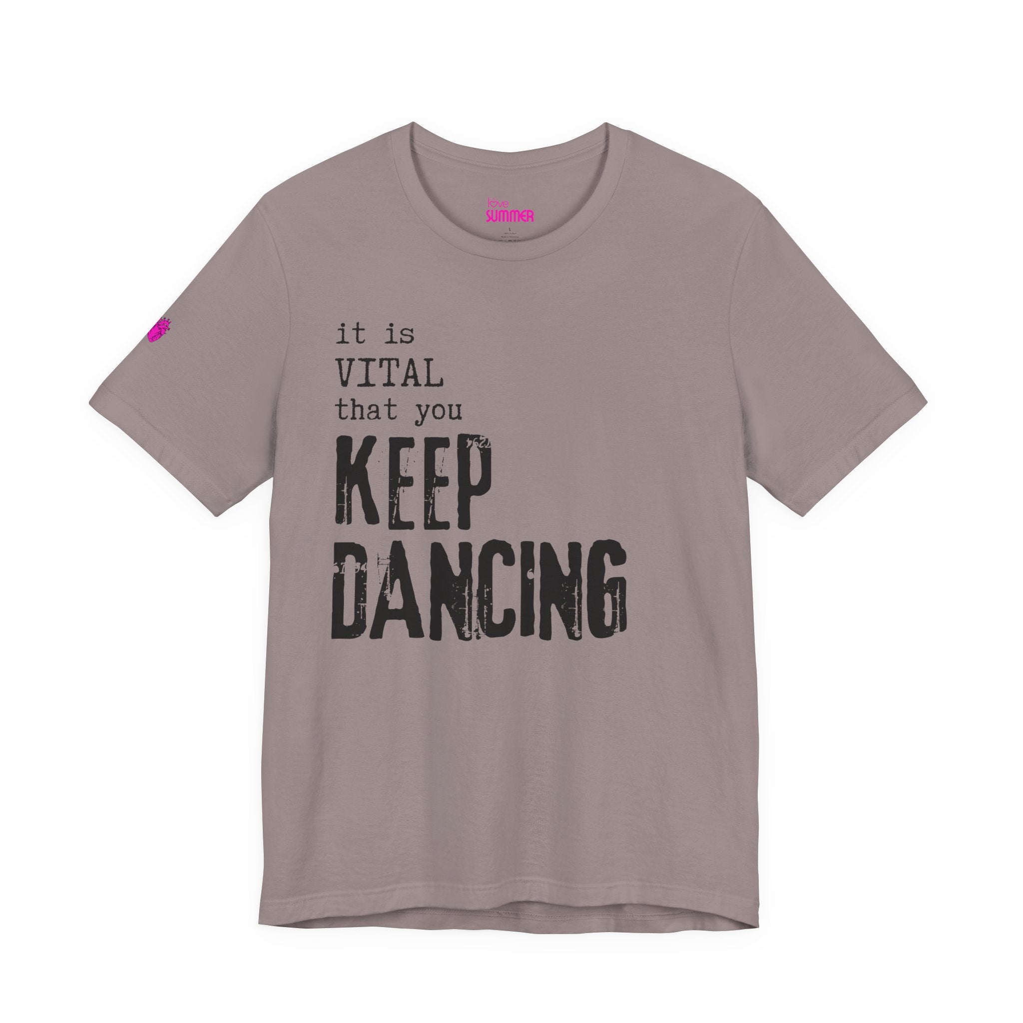 it is VITAL that you KEEP DANCING Tee // Premium Unisex Cotton T-shirt - Dance Tee