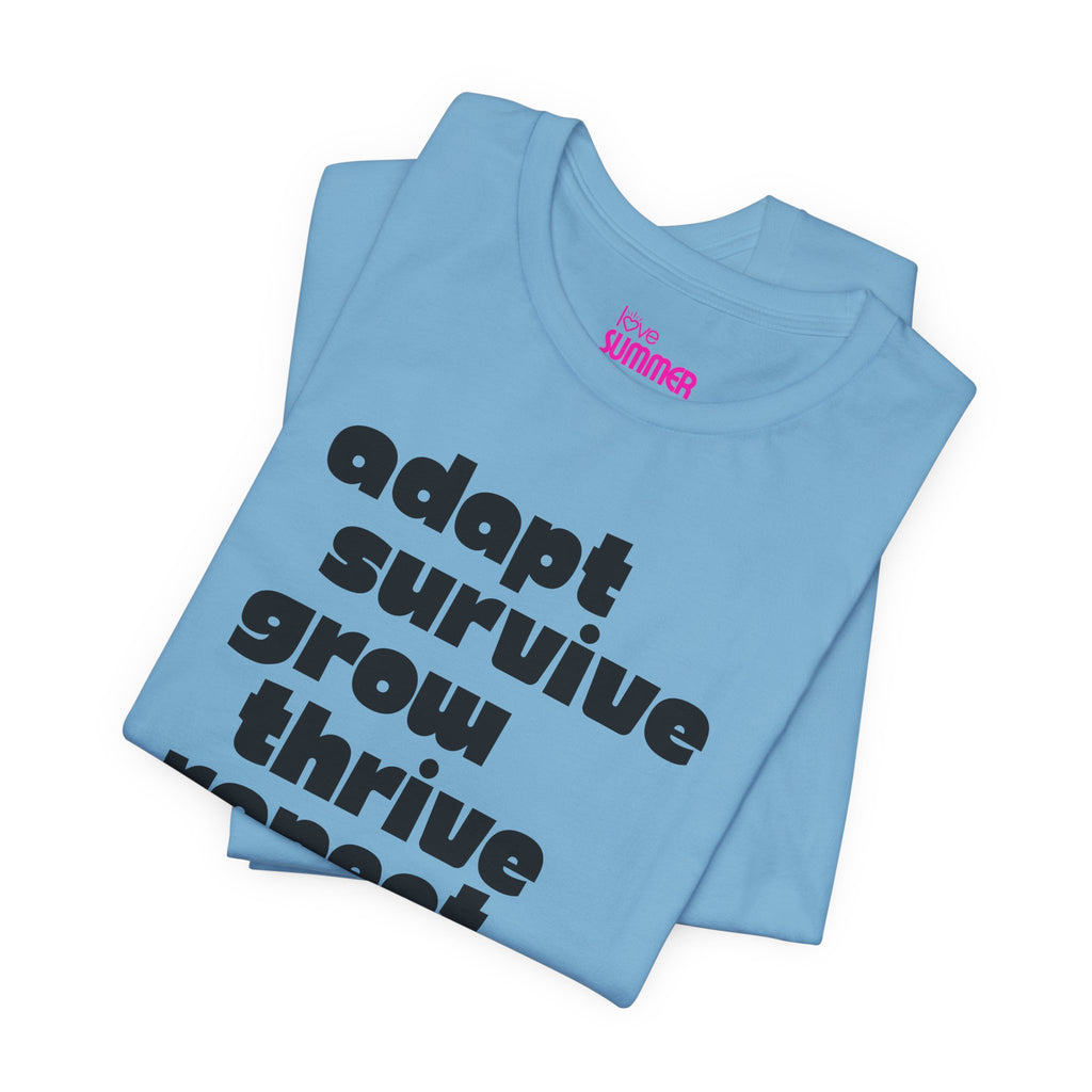ADAPT, SURVIVE, GROW, THRIVE Tee // Premium Cotton Unisex T-Shirt - Thriving Tee