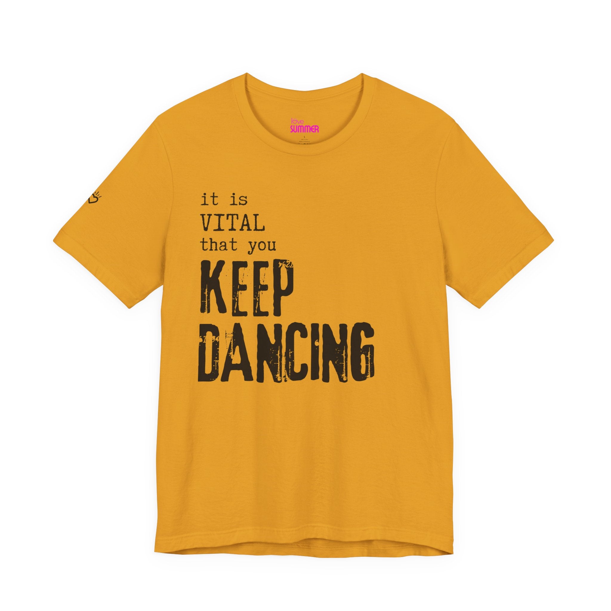 it is VITAL that you KEEP DANCING Tee // Premium Unisex Cotton T-shirt - Dance Tee