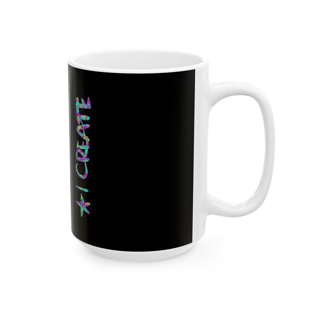 I CREATE Artist Mug // Durable Ceramic Mug - 11 oz, 15 oz