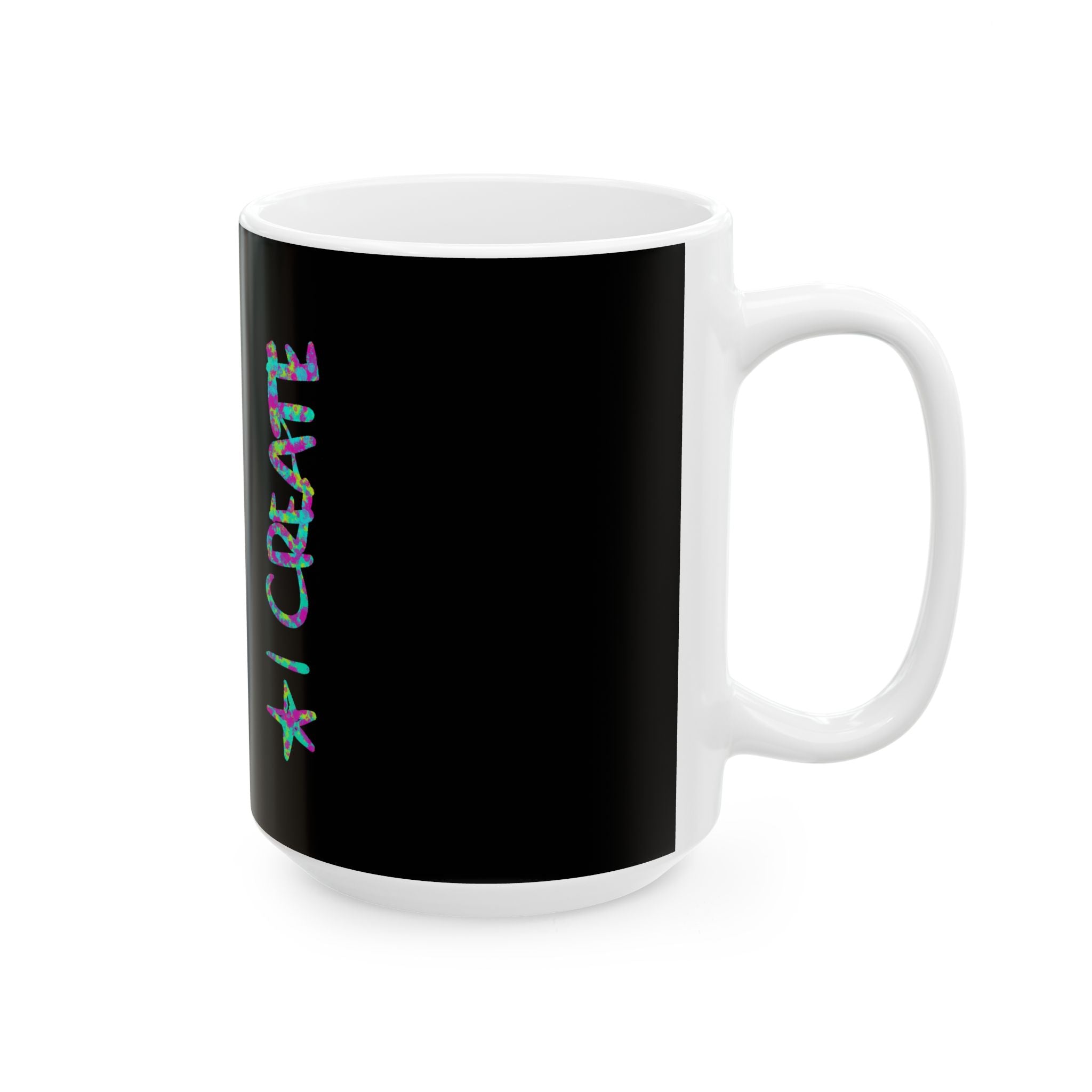 I CREATE Artist Mug // Durable Ceramic Mug - 11 oz, 15 oz