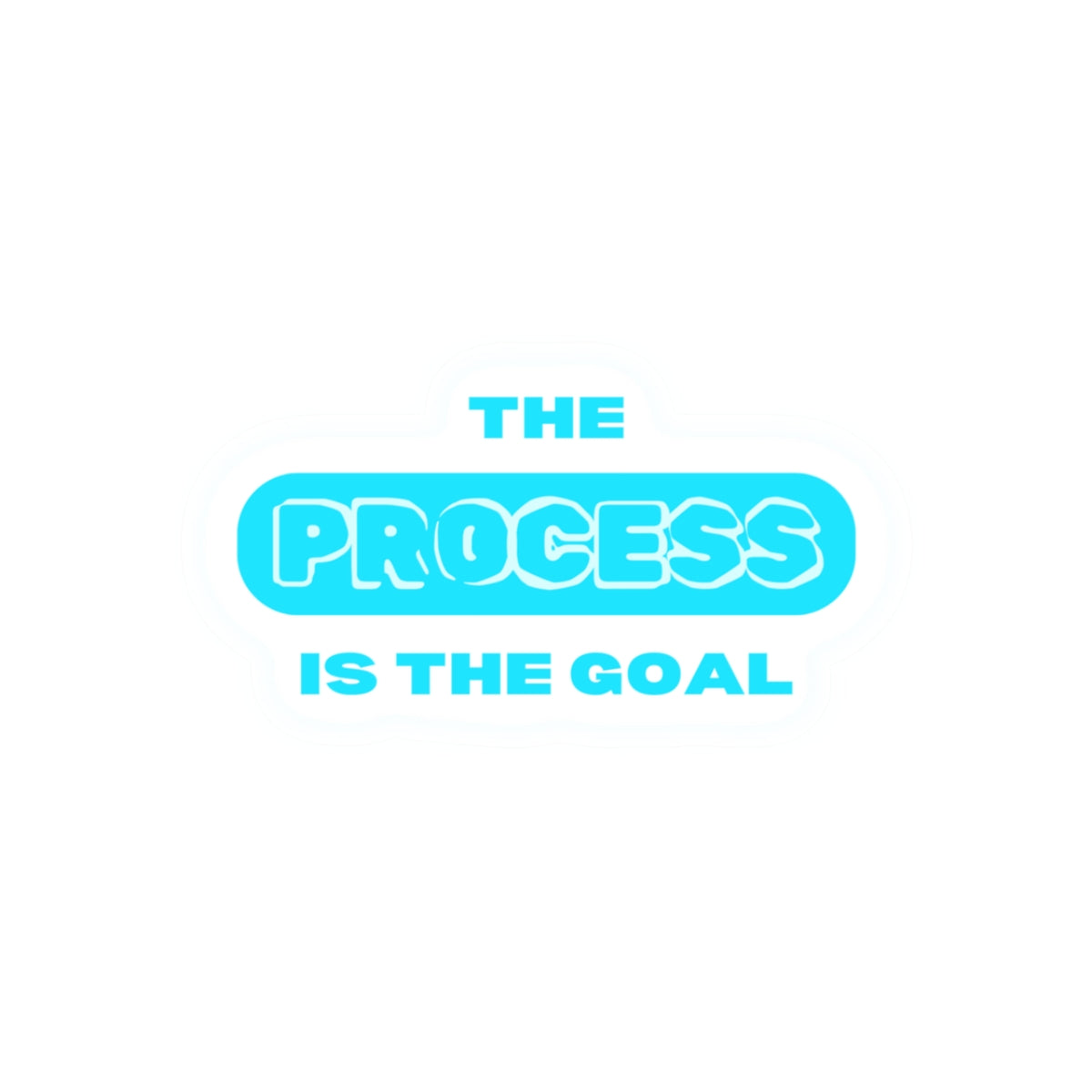 THE PROCESS IS THE GOAL — Kiss-Cut Sticker | Retro, Durable Vinyl