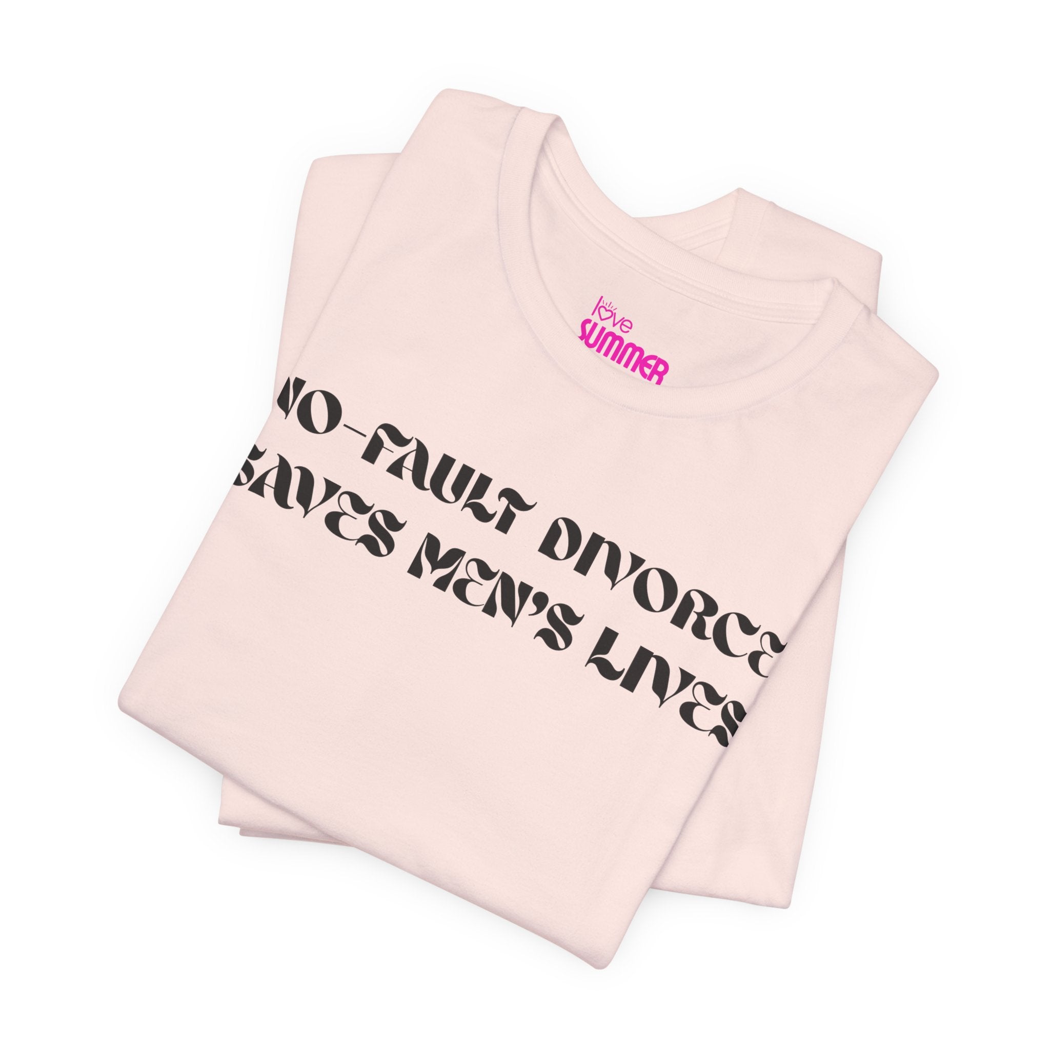 "No Fault Divorce Saves Men's Lives" // Premium Cotton Unisex T-Shirt - Bold Statement Tee