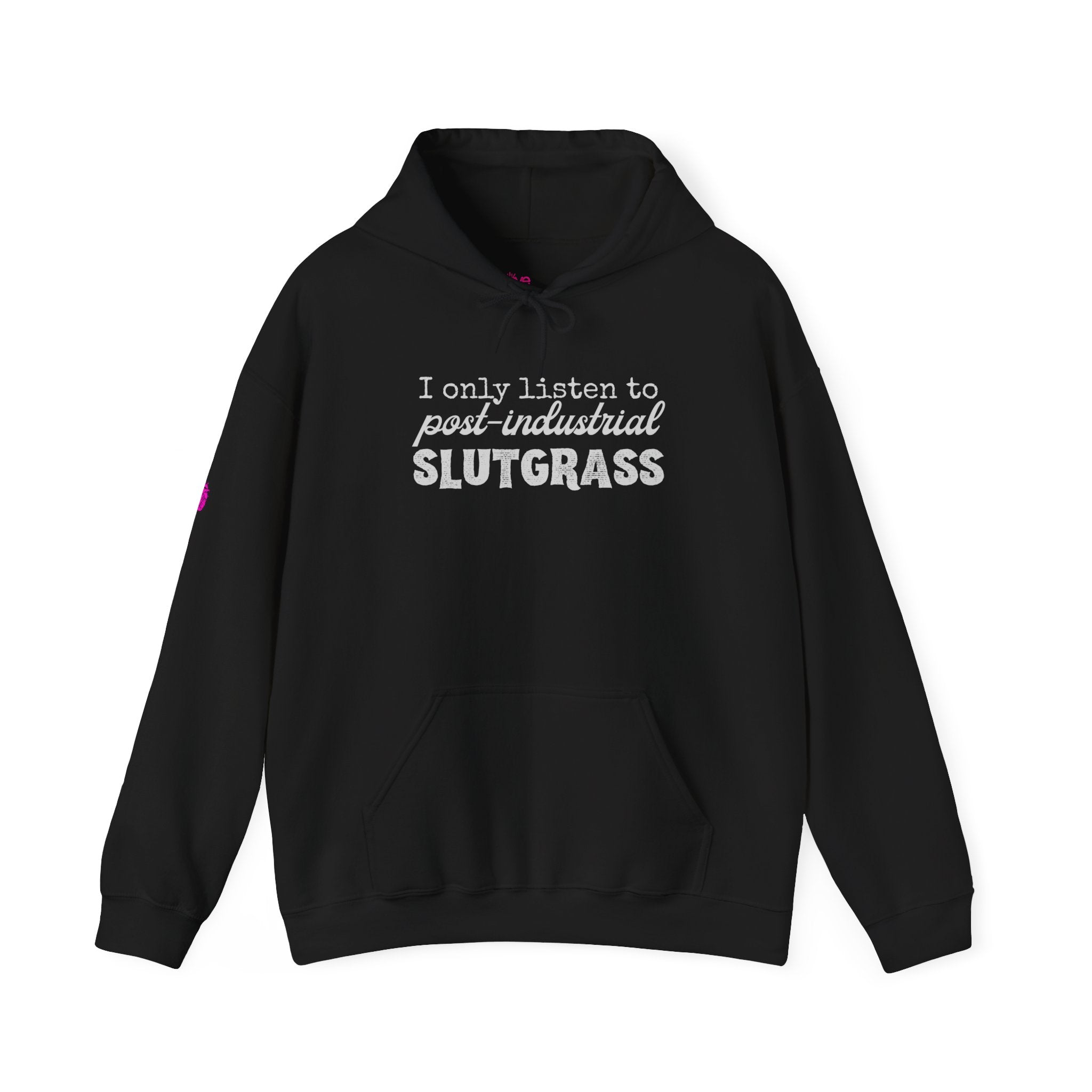 I Only Listen to Post-Industrial Slutgrass Hoodie// Soft Cotton Hooded Sweatshirt - Music Genre Hoodie