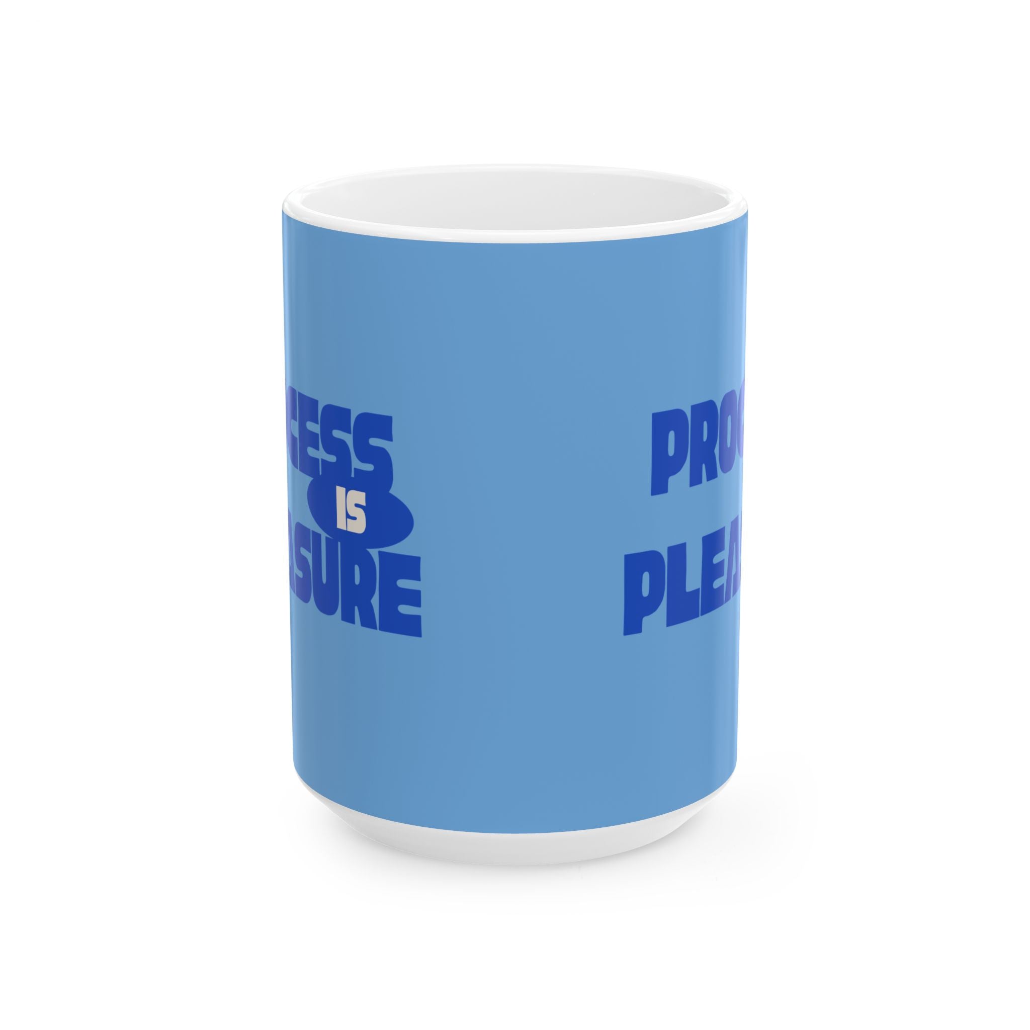 PROCESS IS PLEASURE Inspiration Mug // Durable Ceramic Mug - 11 oz, 15 oz