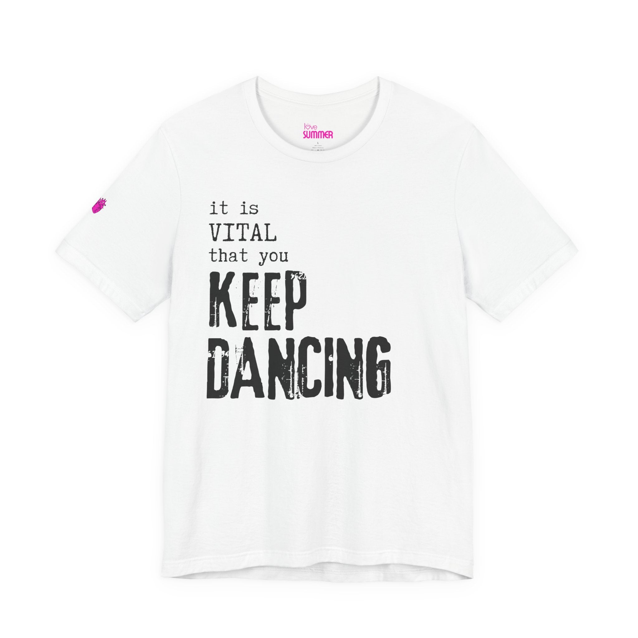 it is VITAL that you KEEP DANCING Tee // Premium Unisex Cotton T-shirt - Dance Tee