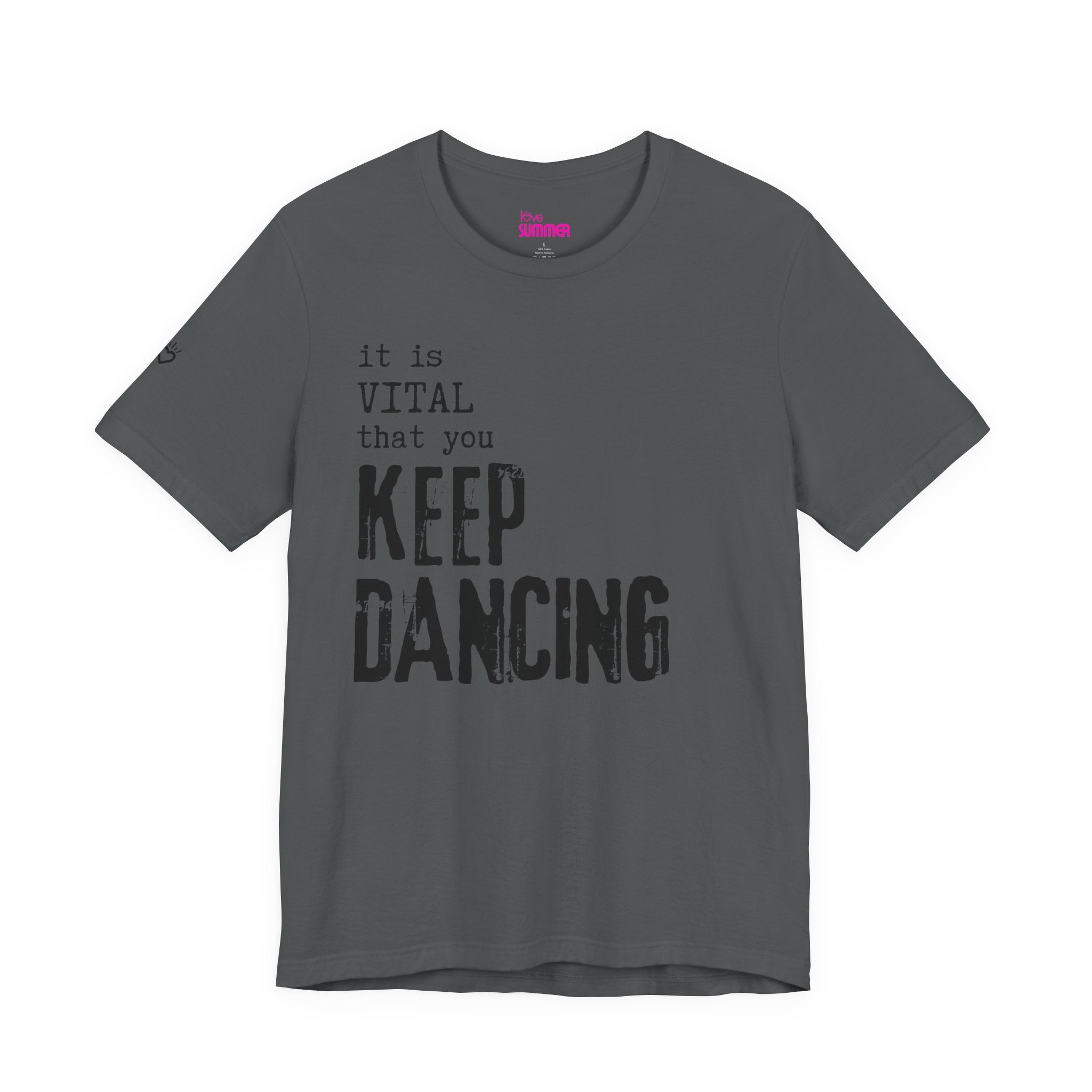 it is VITAL that you KEEP DANCING Tee // Premium Unisex Cotton T-shirt - Dance Tee