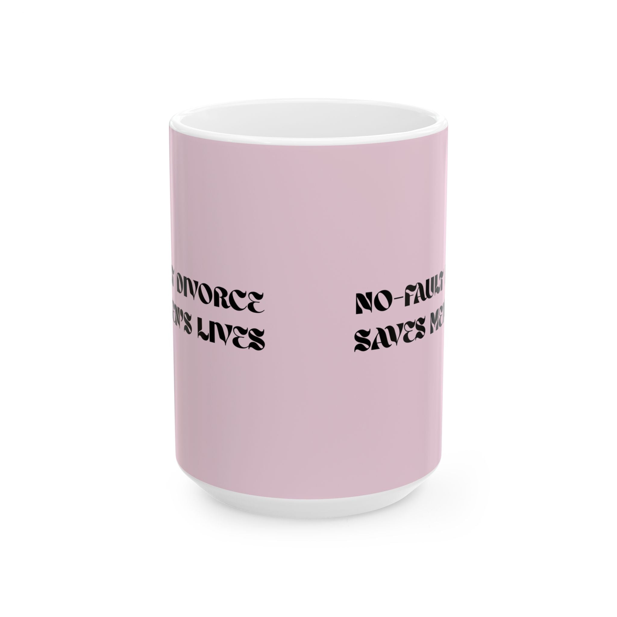 "No Fault Divorce Saves Men's Lives" Mug // Durable Ceramic Mug - 11 oz, 15 oz