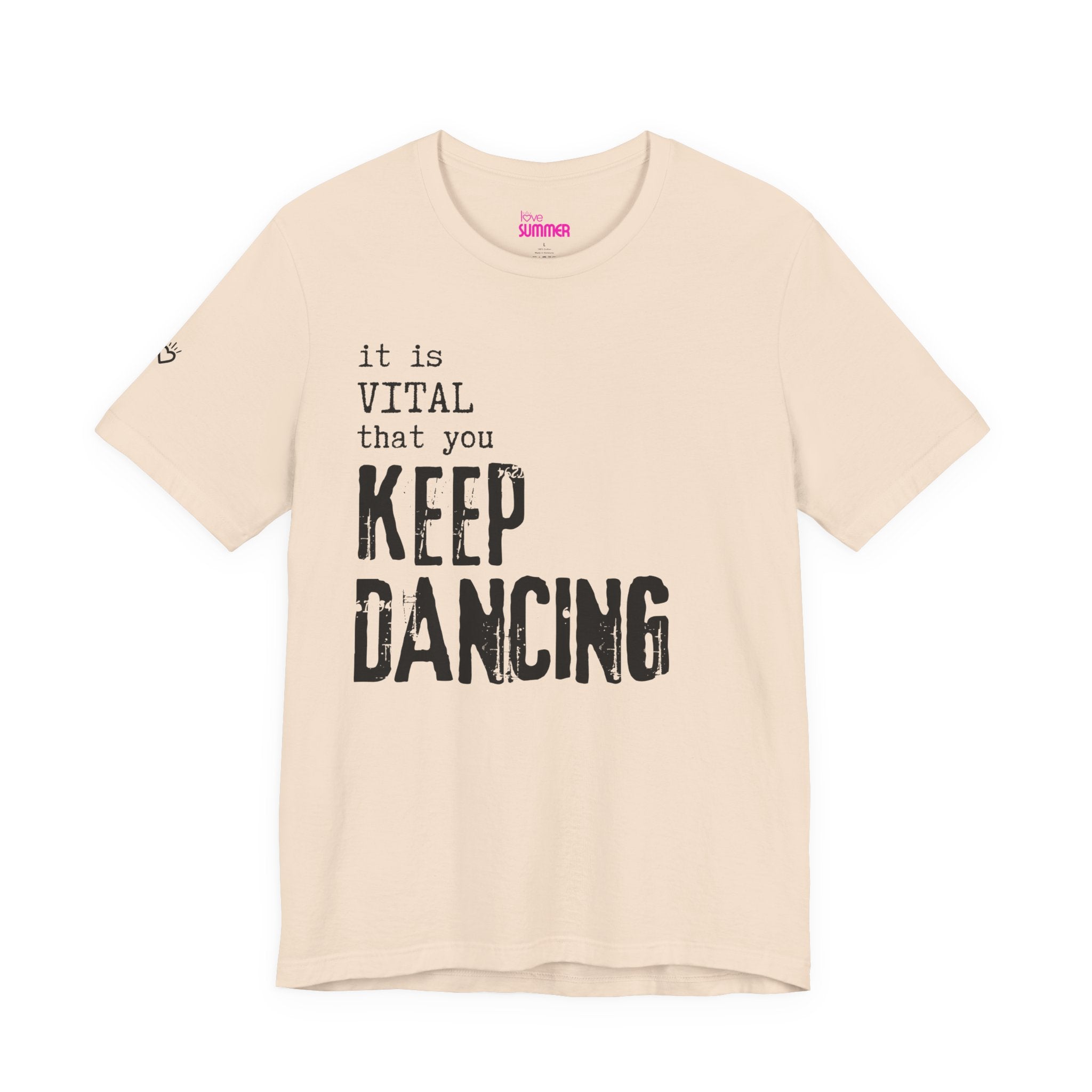 it is VITAL that you KEEP DANCING Tee // Premium Unisex Cotton T-shirt - Dance Tee