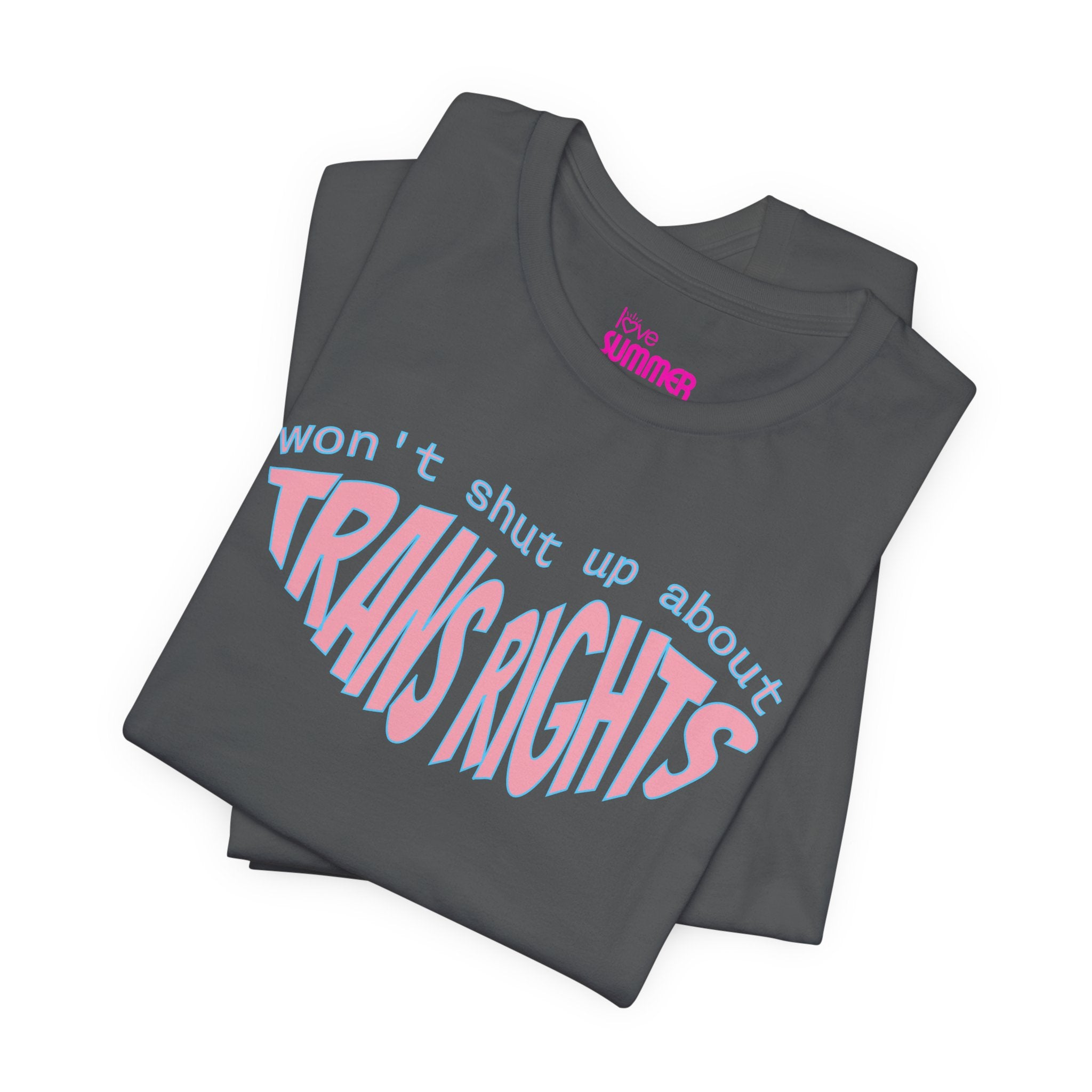 Won't Shut Up About Trans Rights Tee // Premium Cotton Unisex T-shirt - Trans Rights Statement Tee