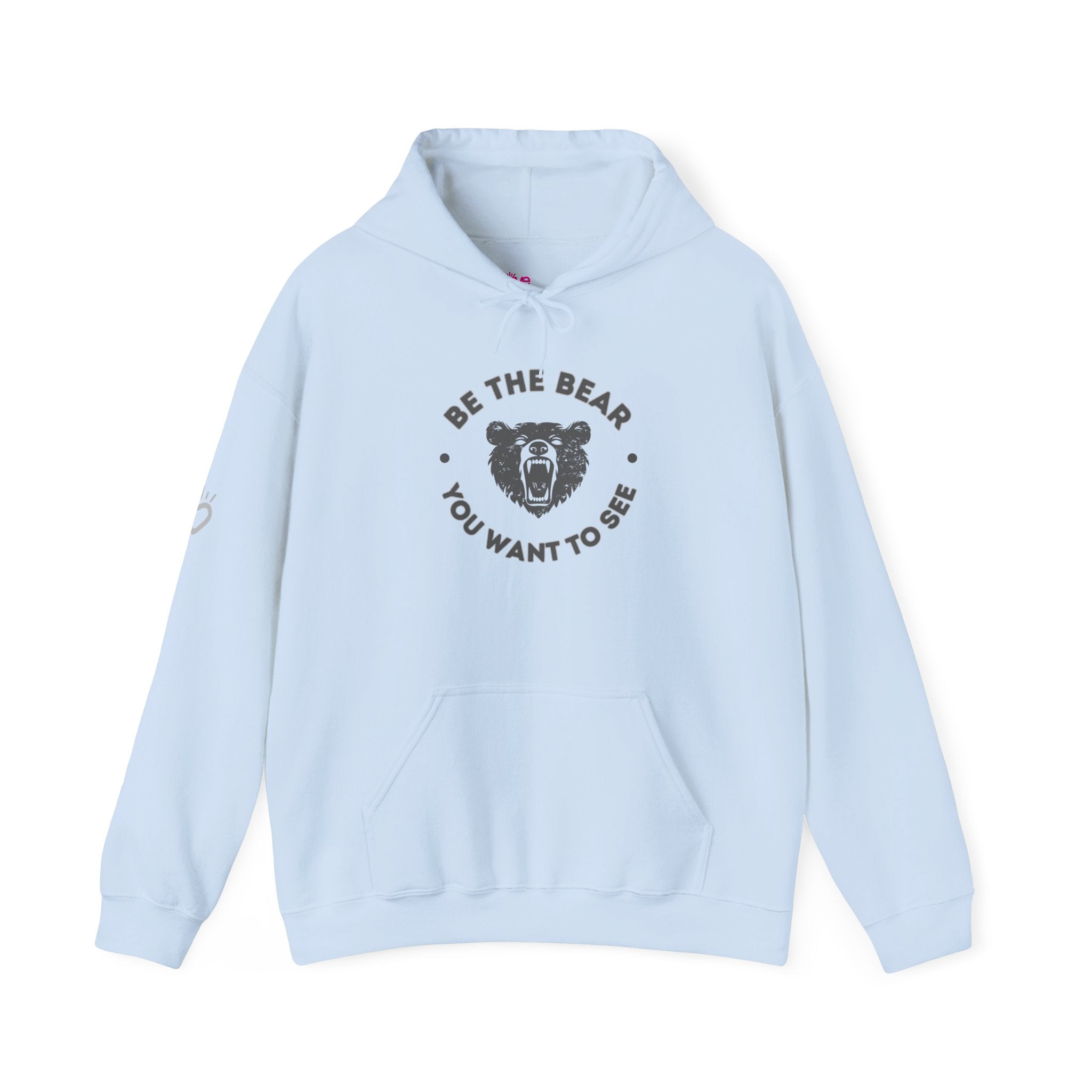 Be the Bear You Want to See Hoodie // Soft Cotton Hooded Sweatshirt - Statement Hoodie