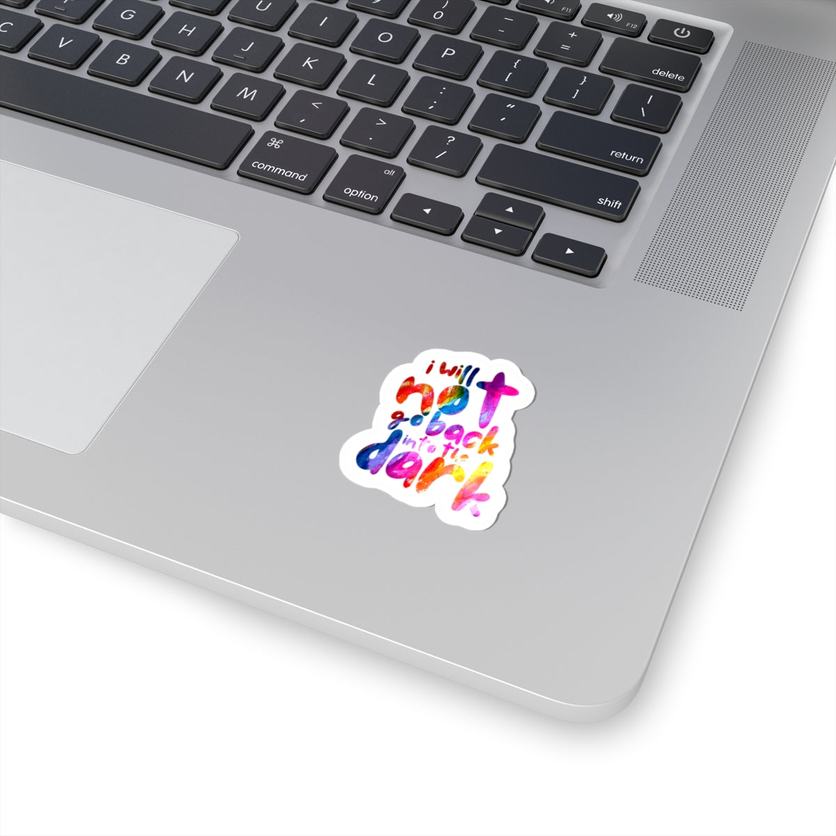 I Will Not Go Back Into the Dark — Kiss-Cut Sticker | Bold, Durable Vinyl