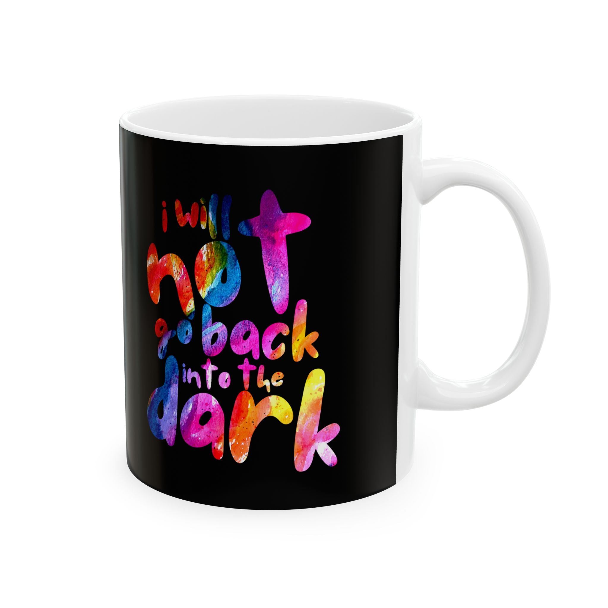 "I Will Not Go Back Into the Dark" PRIDE Mug // Durable Ceramic Mug - 11 oz, 15 oz