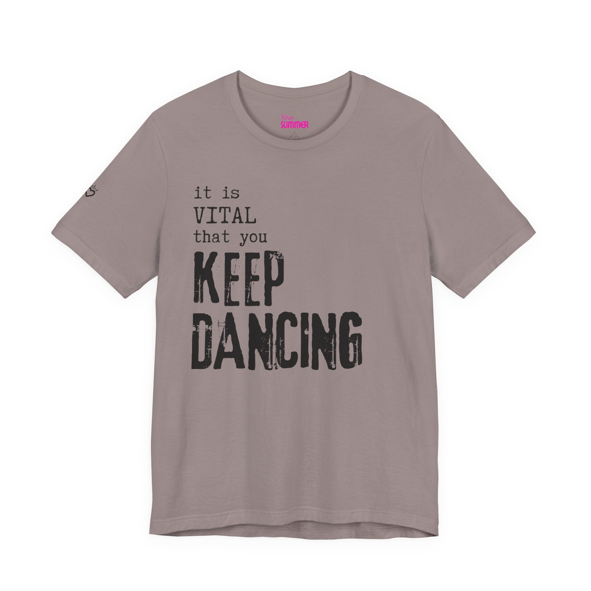 it is VITAL that you KEEP DANCING Tee // Premium Unisex Cotton T-shirt - Dance Tee