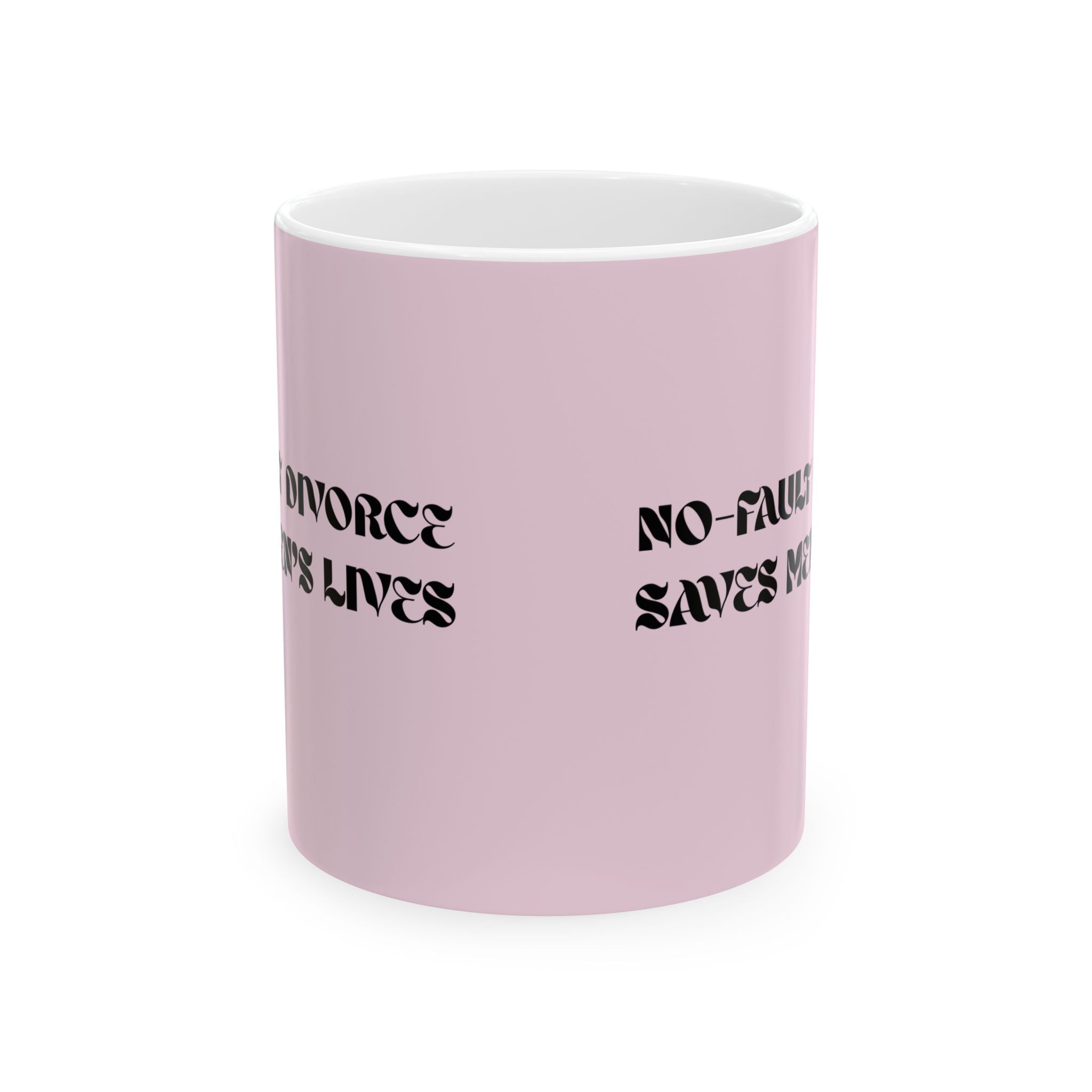 "No Fault Divorce Saves Men's Lives" Mug // Durable Ceramic Mug - 11 oz, 15 oz