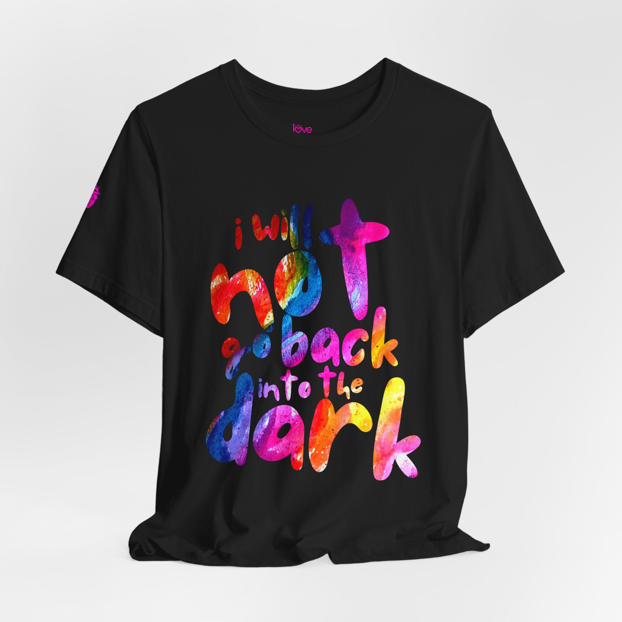 I Will Not Go Back Into the Dark // Premium Cotton Unisex T-Shirt - Bold Statement Tee