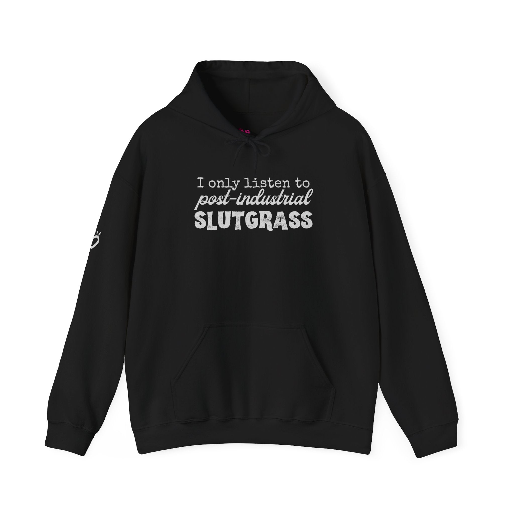 I Only Listen to Post-Industrial Slutgrass — Unisex Hoodie | Music Genre