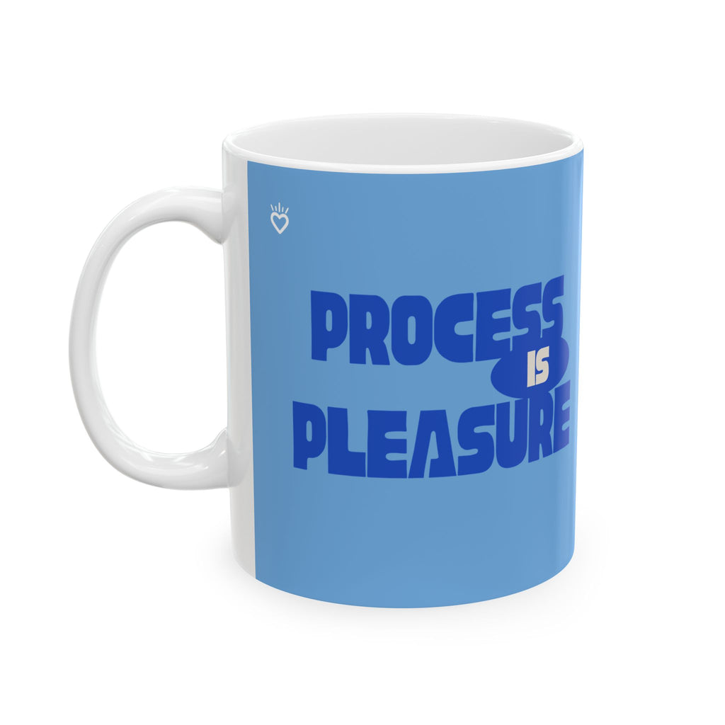PROCESS IS PLEASURE Inspiration Mug // Durable Ceramic Mug - 11 oz, 15 oz