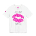 MAKE OUT, NOT WAR Tee // Premium Cotton Unisex T-Shirt - Priorities Statement Tee